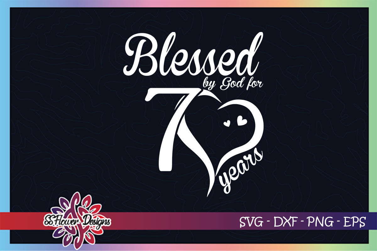 Download Blessed by God for 70 years svg, 70th birthday svg, god ...