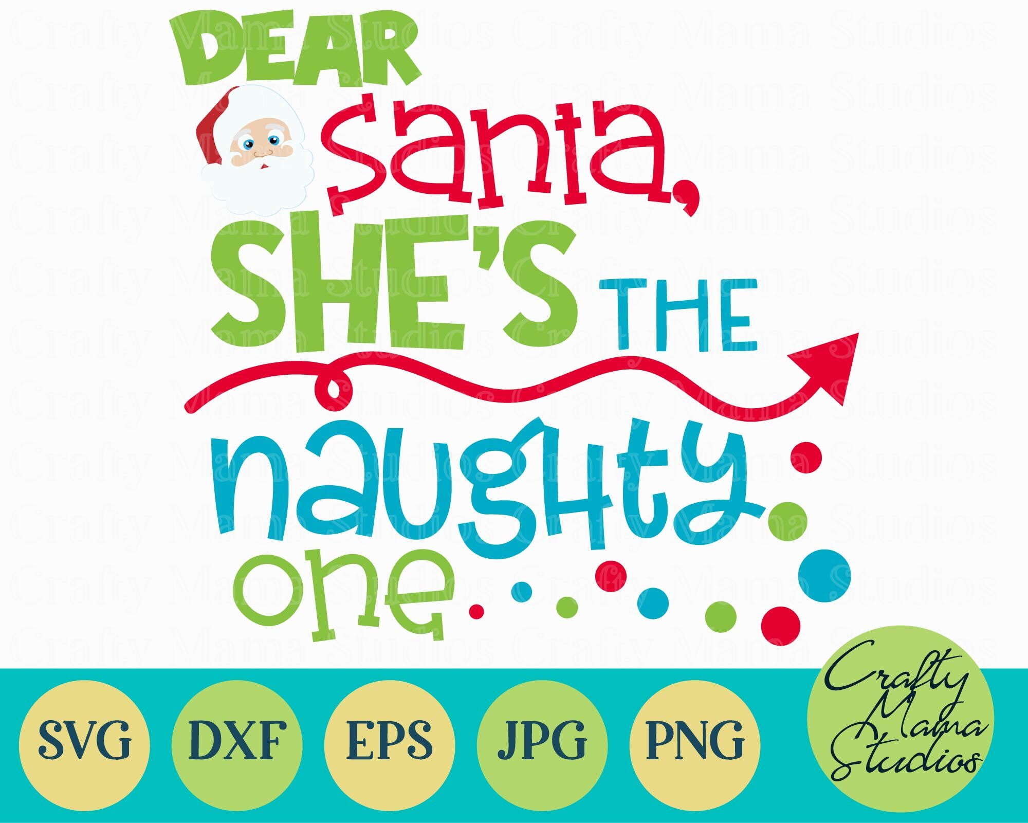Download Santa Svg, Christmas Svg, Dear Santa She's The Naughty One ...