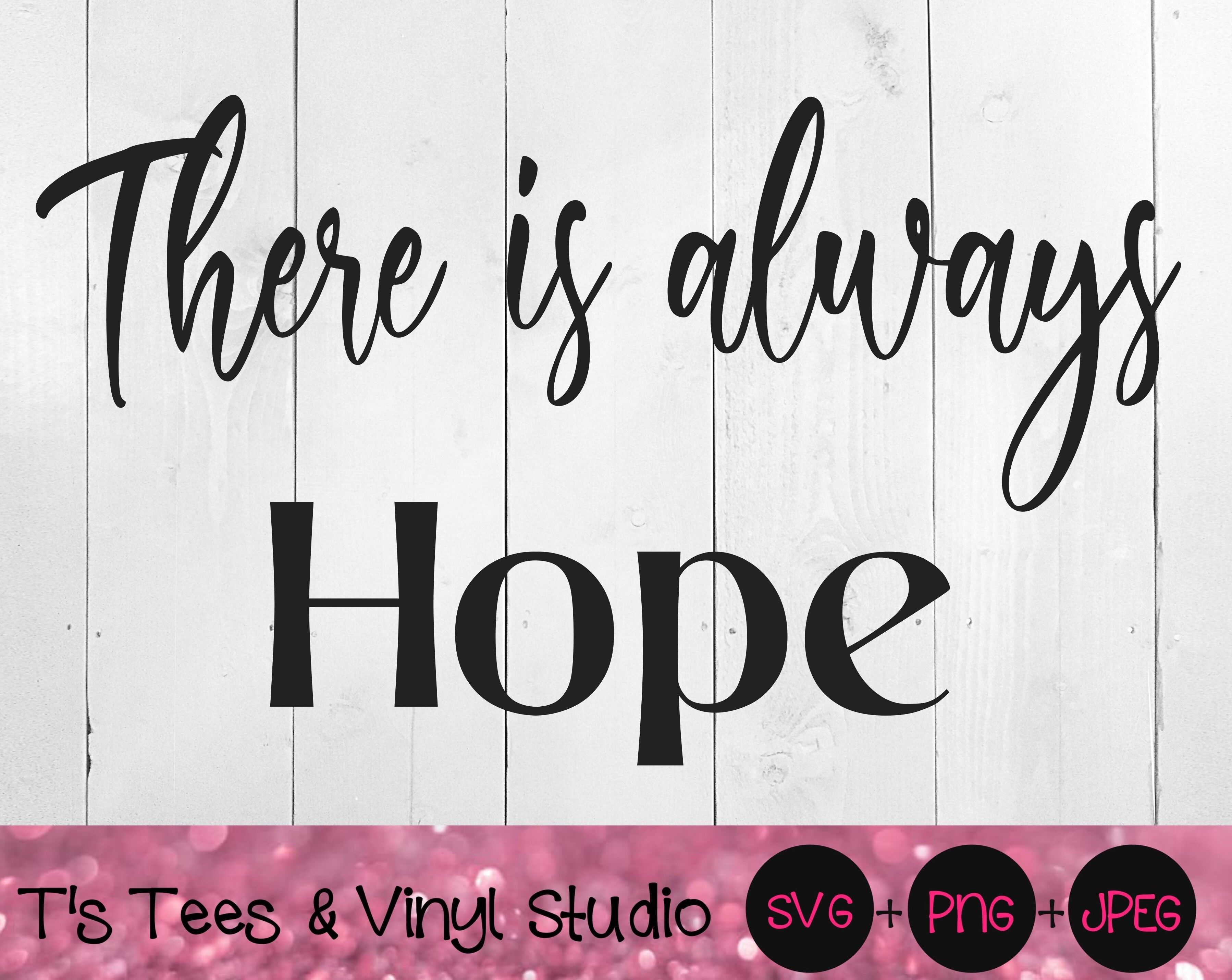 There Is Always Hope Svg Hope Svg Faith Svg Love Svg Keep Going Sv By T S Tees Vinyl Studio Thehungryjpeg Com