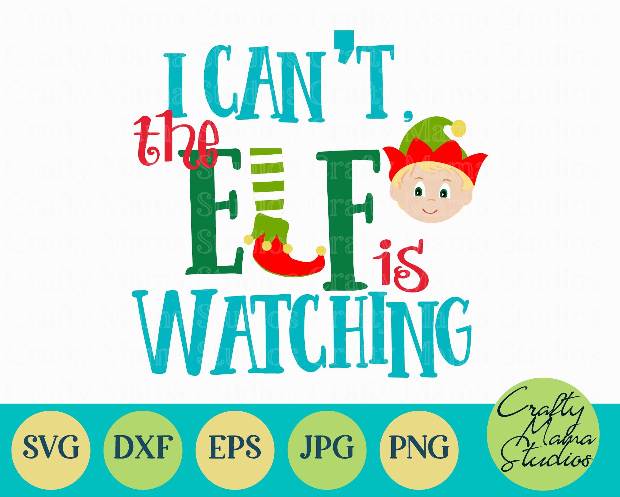 I Can T The Elf Is Watching Svg Christmas Svg By Crafty Mama Studios Thehungryjpeg Com