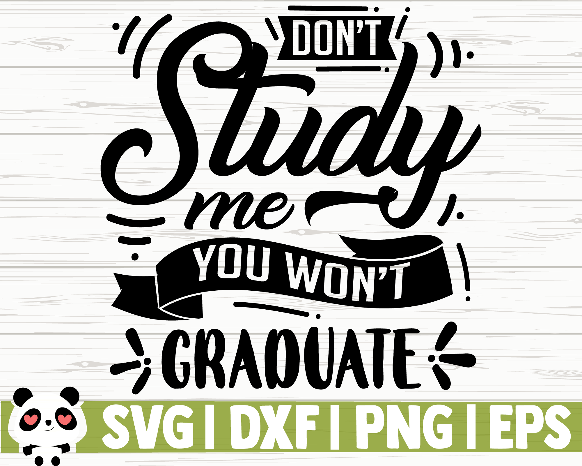 Don T Study Me You Won T Graduate By Creativedesignsllc Thehungryjpeg Com
