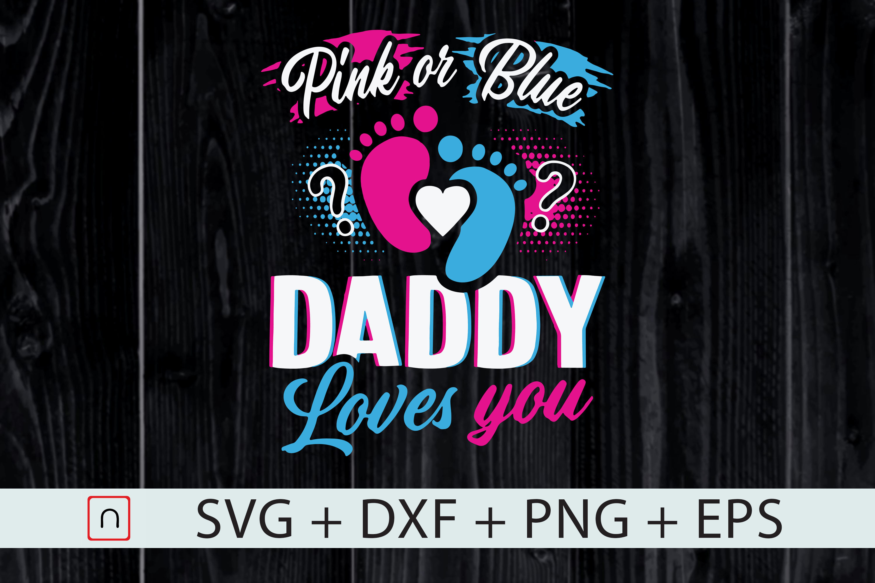 Pink Or Blue Daddy Loves You Svg Father By Novalia Thehungryjpeg Com