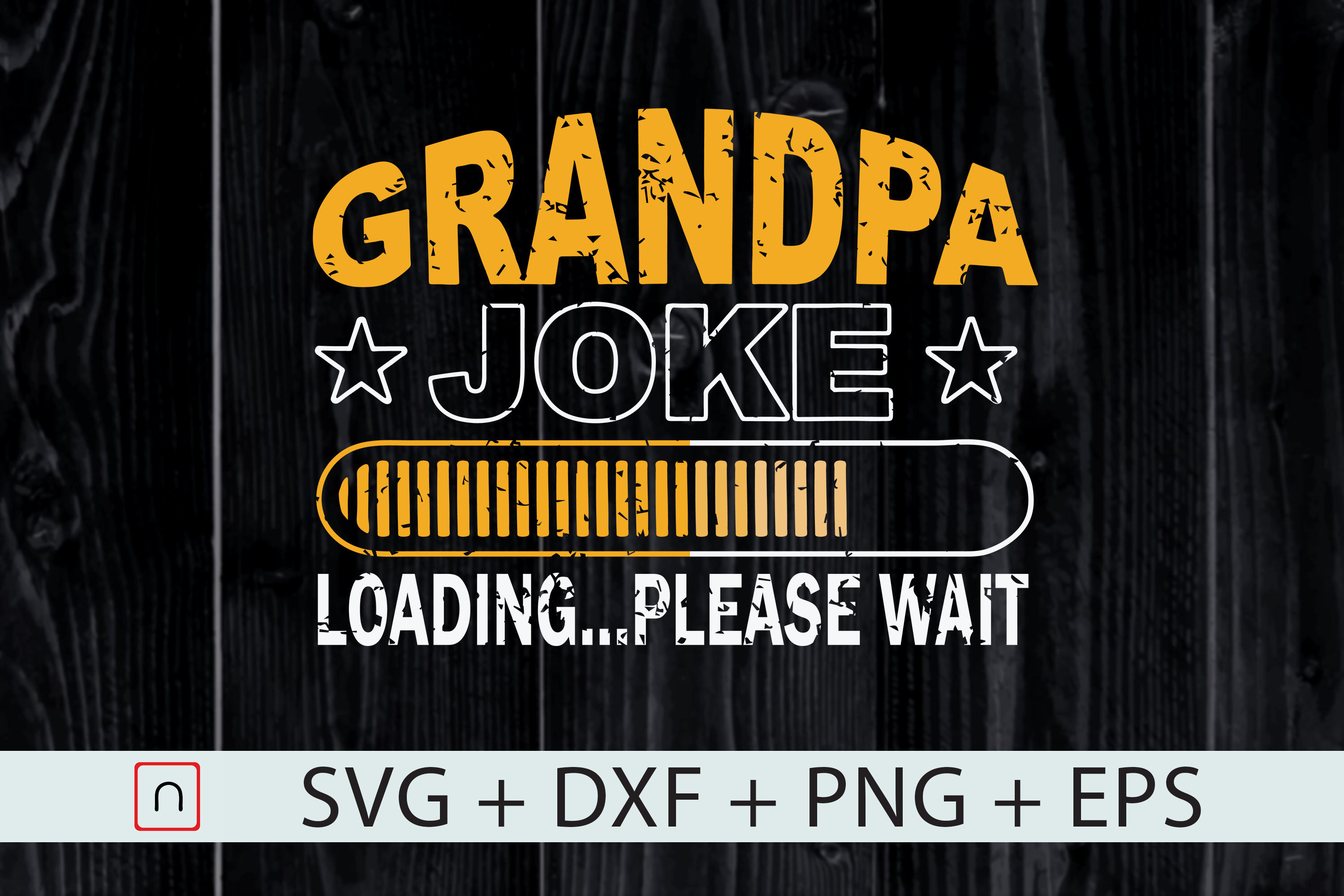 Grandpa Joke Loading Svg Fathers Day Svg By Novalia Thehungryjpeg Com