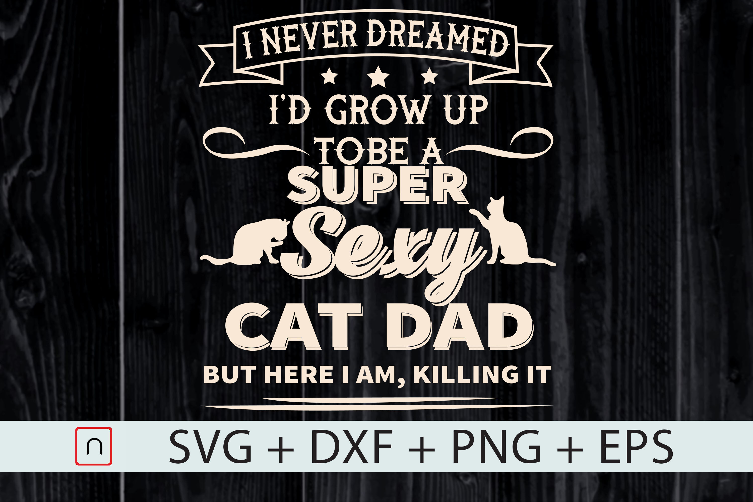 Download I D Grow Up To Be A Sexy Cat Dad Svg Dxf By Novalia Thehungryjpeg Com Yellowimages Mockups