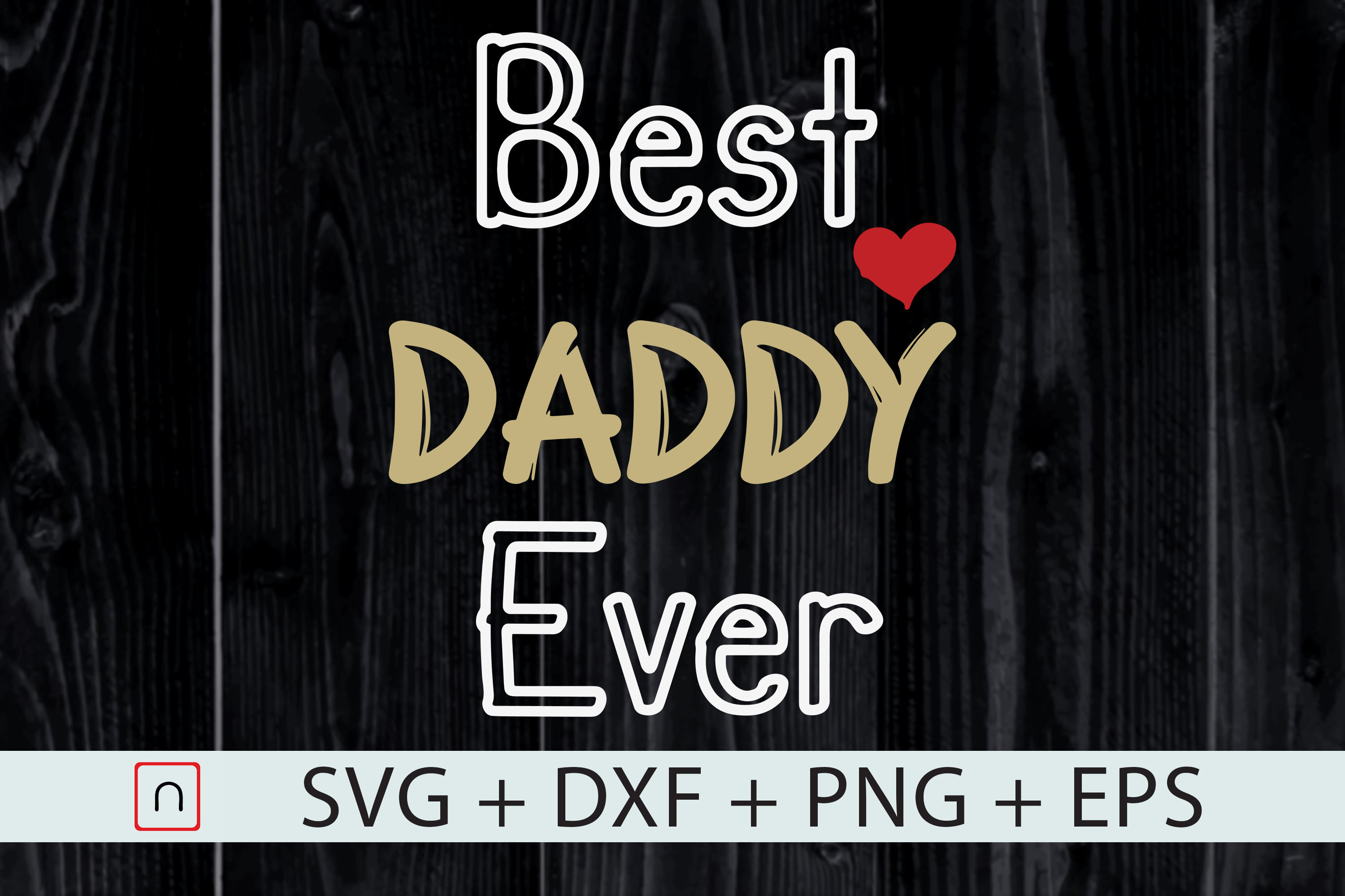 Fathers Day Ts Svgbest Daddy Ever By Novalia Thehungryjpeg