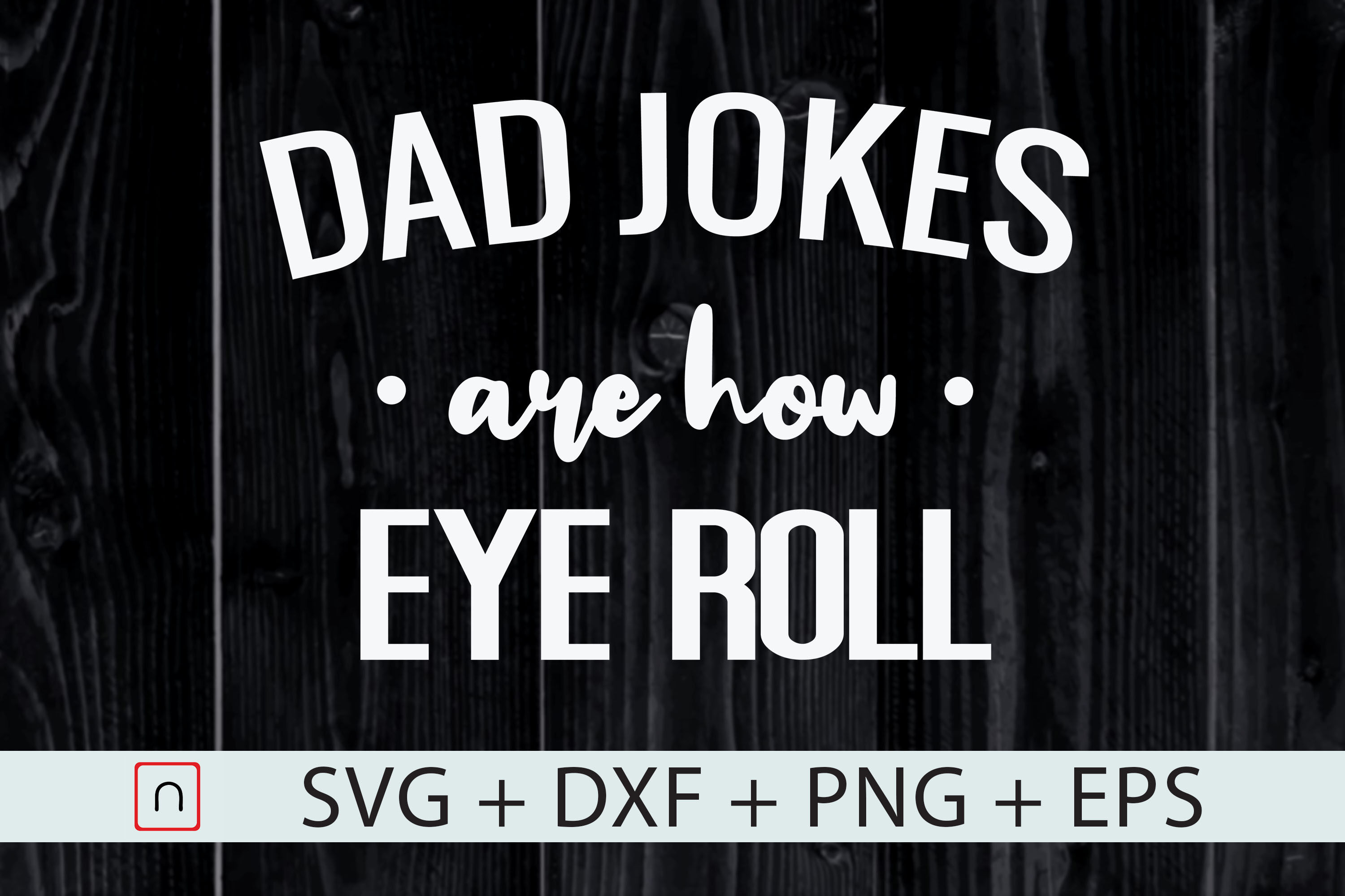 Download Dad Jokes Are How Eye Roll Svg Cut File By Novalia Thehungryjpeg Com