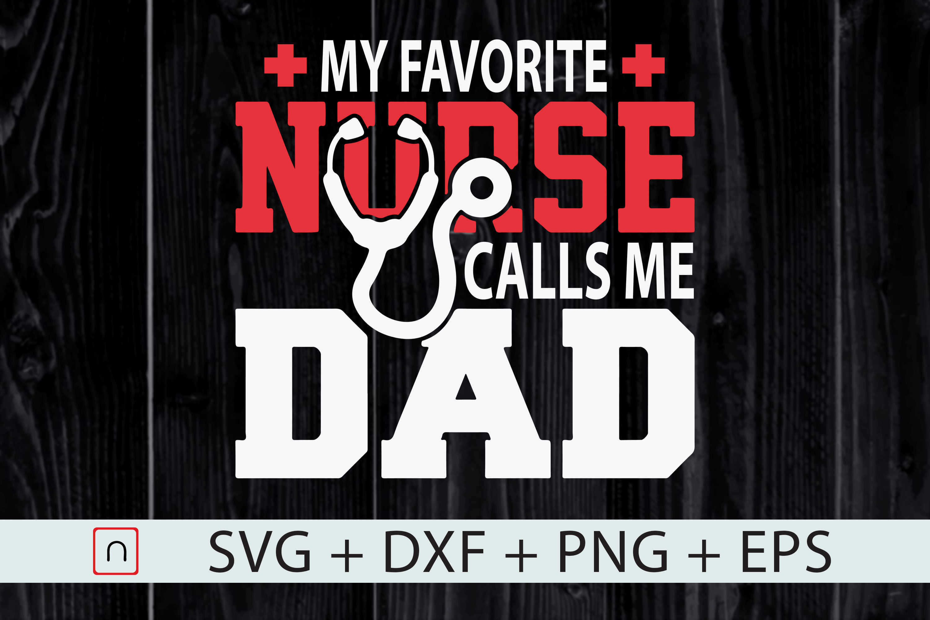 My Favorite Nurse Calls Me Dad Svg Png By Novalia Thehungryjpeg Com