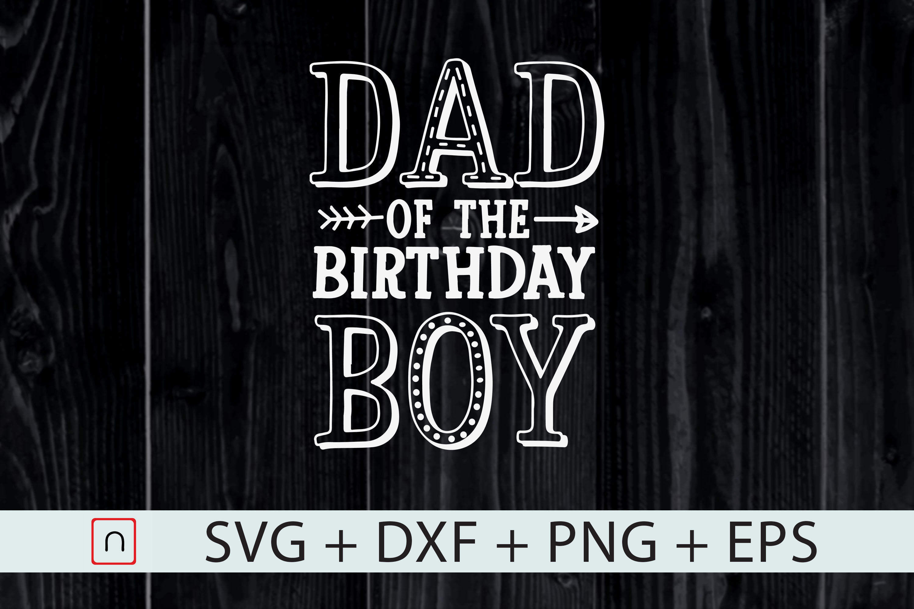 Download Dad Of The Birthday Boy Svg Fathers Day By Novalia Thehungryjpeg Com