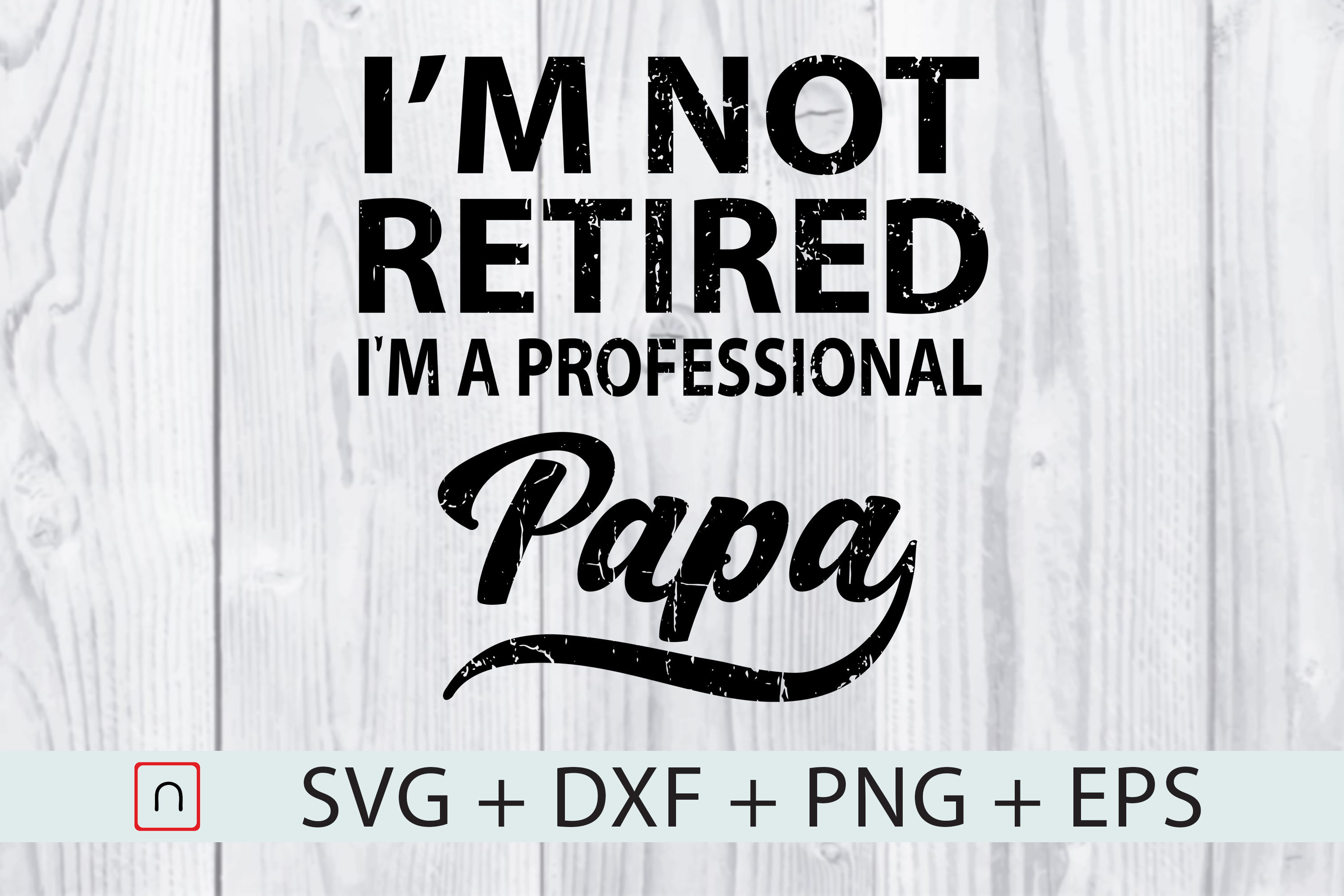 I M Not Retired A Professional Papa Svg By Novalia Thehungryjpeg Com