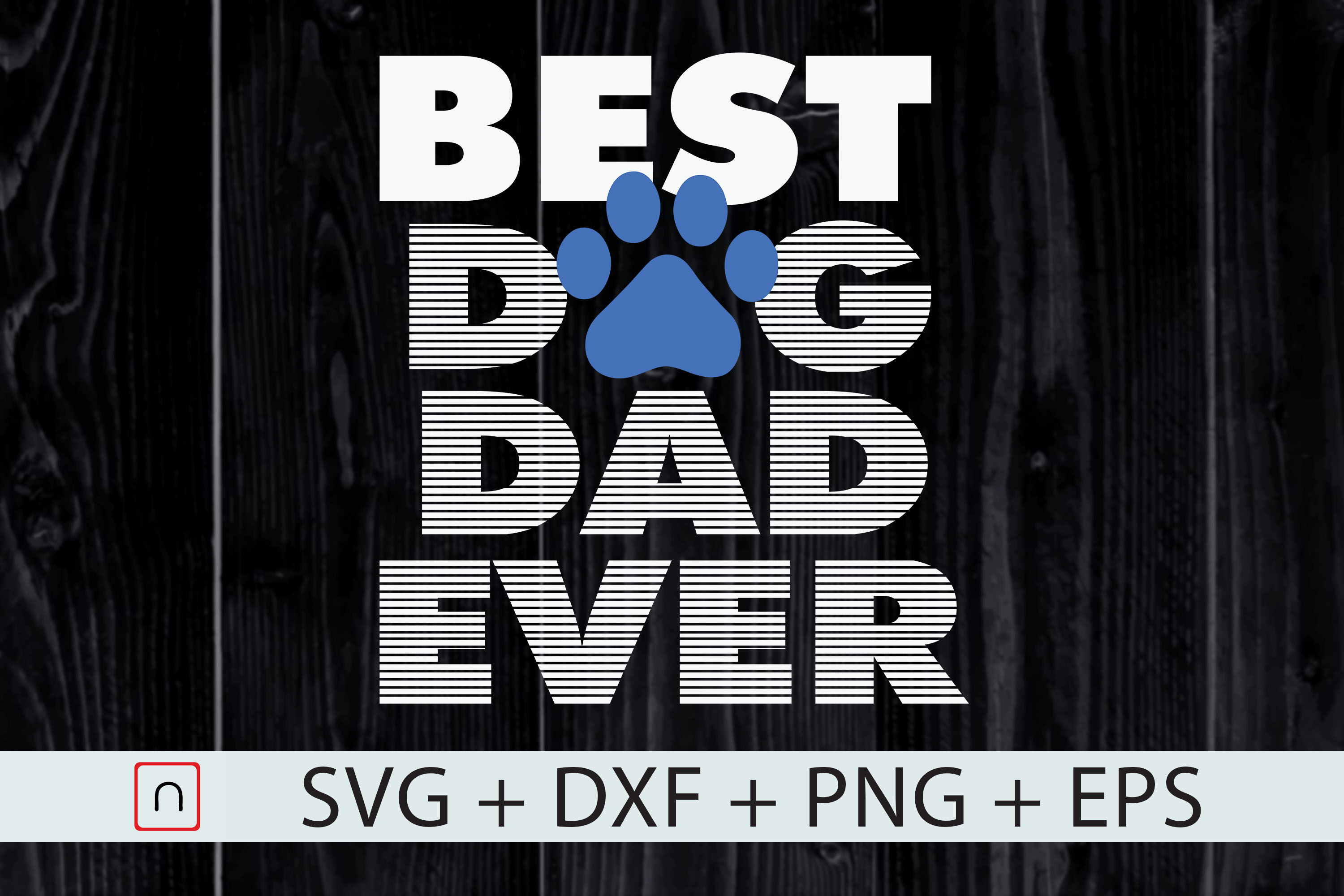 Download Best Dog Dad Ever Dog Dad Best Dad Svg By Novalia Thehungryjpeg Com