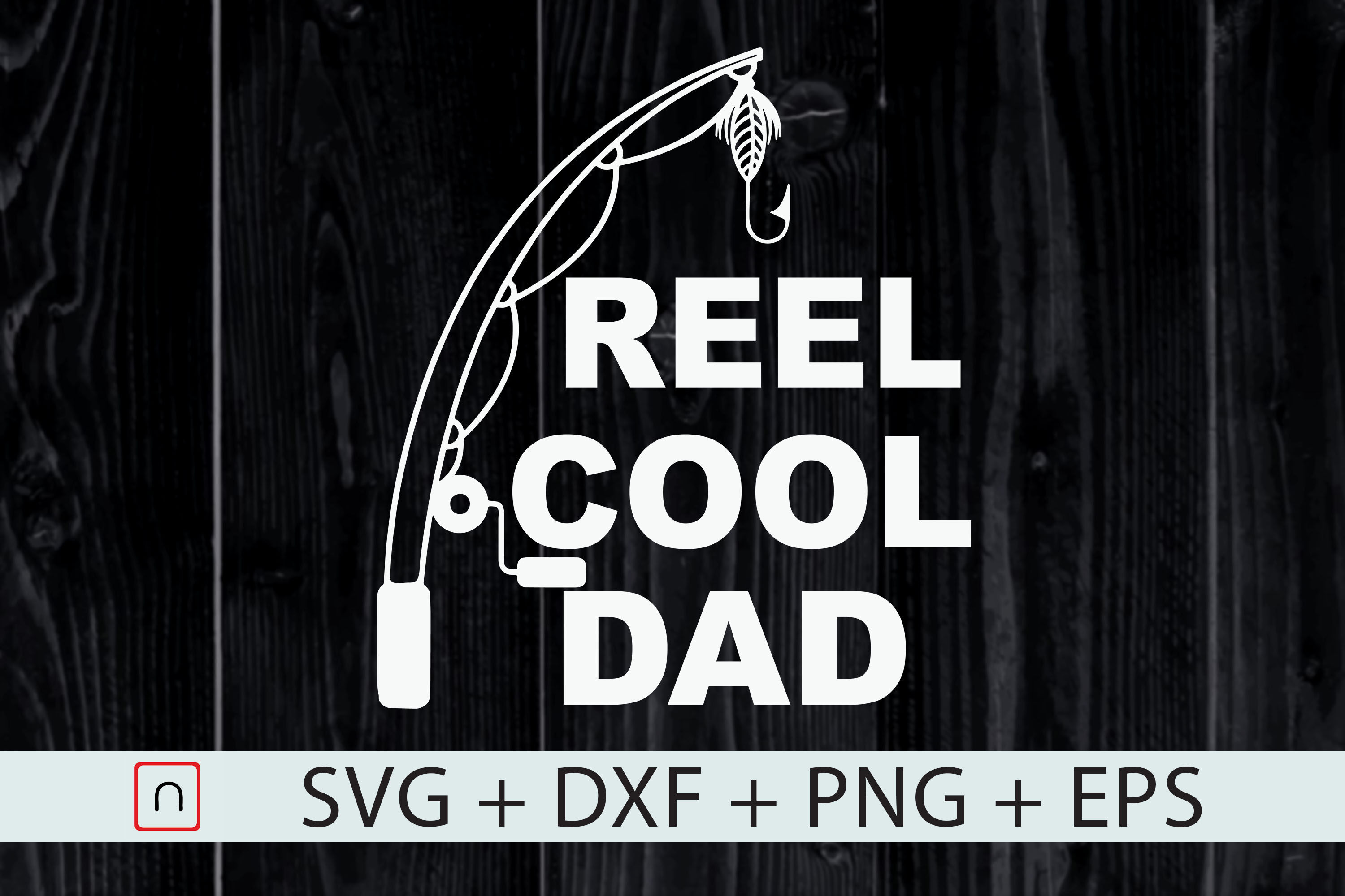 Reel Cool Dad Svg Fishing Dad Father Day By Novalia Thehungryjpeg Com
