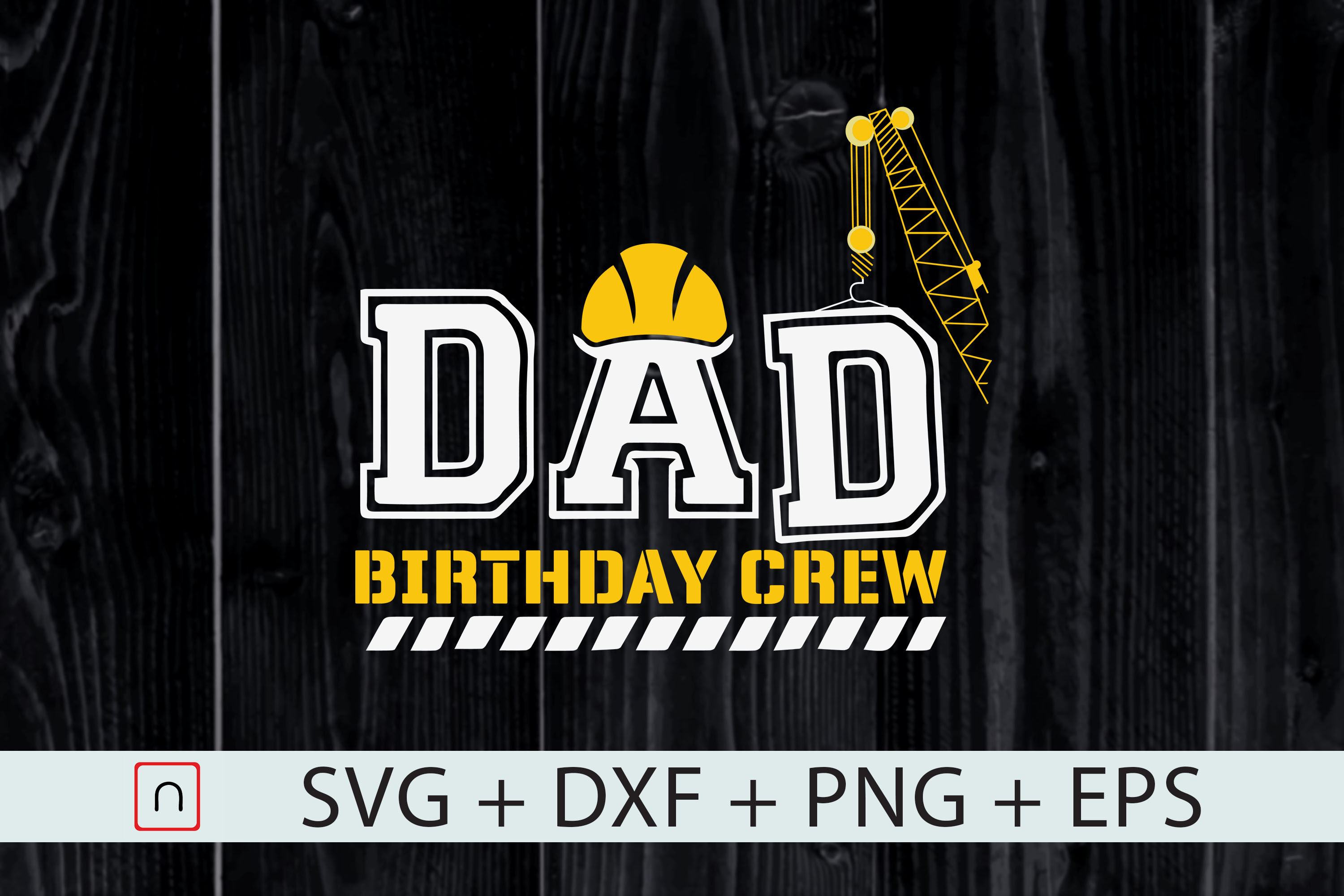 Download Dad Birthday Crew Construction Birthday By Novalia Thehungryjpeg Com