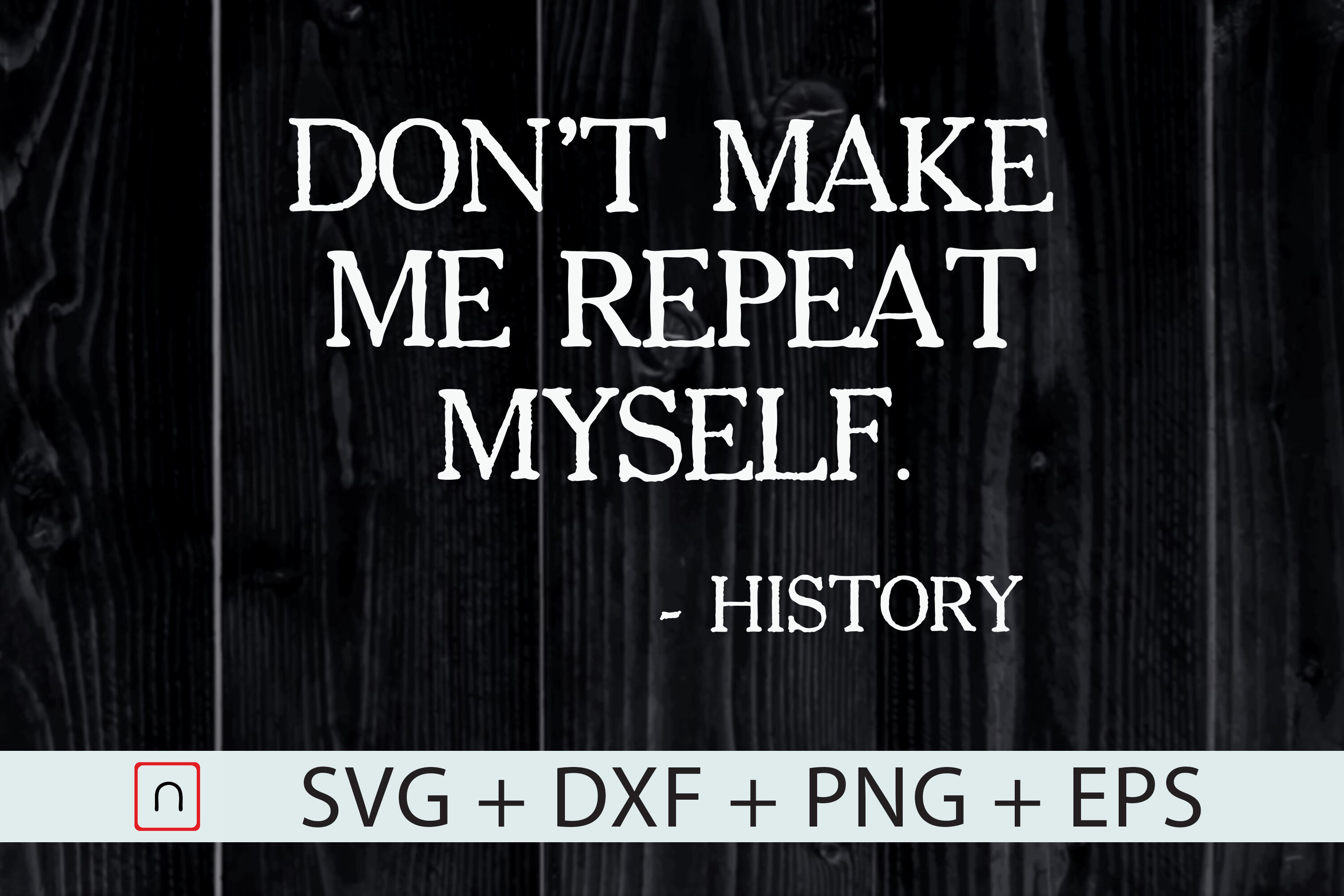 Don #39 t Make Me Repeat Myself History By Novalia TheHungryJPEG