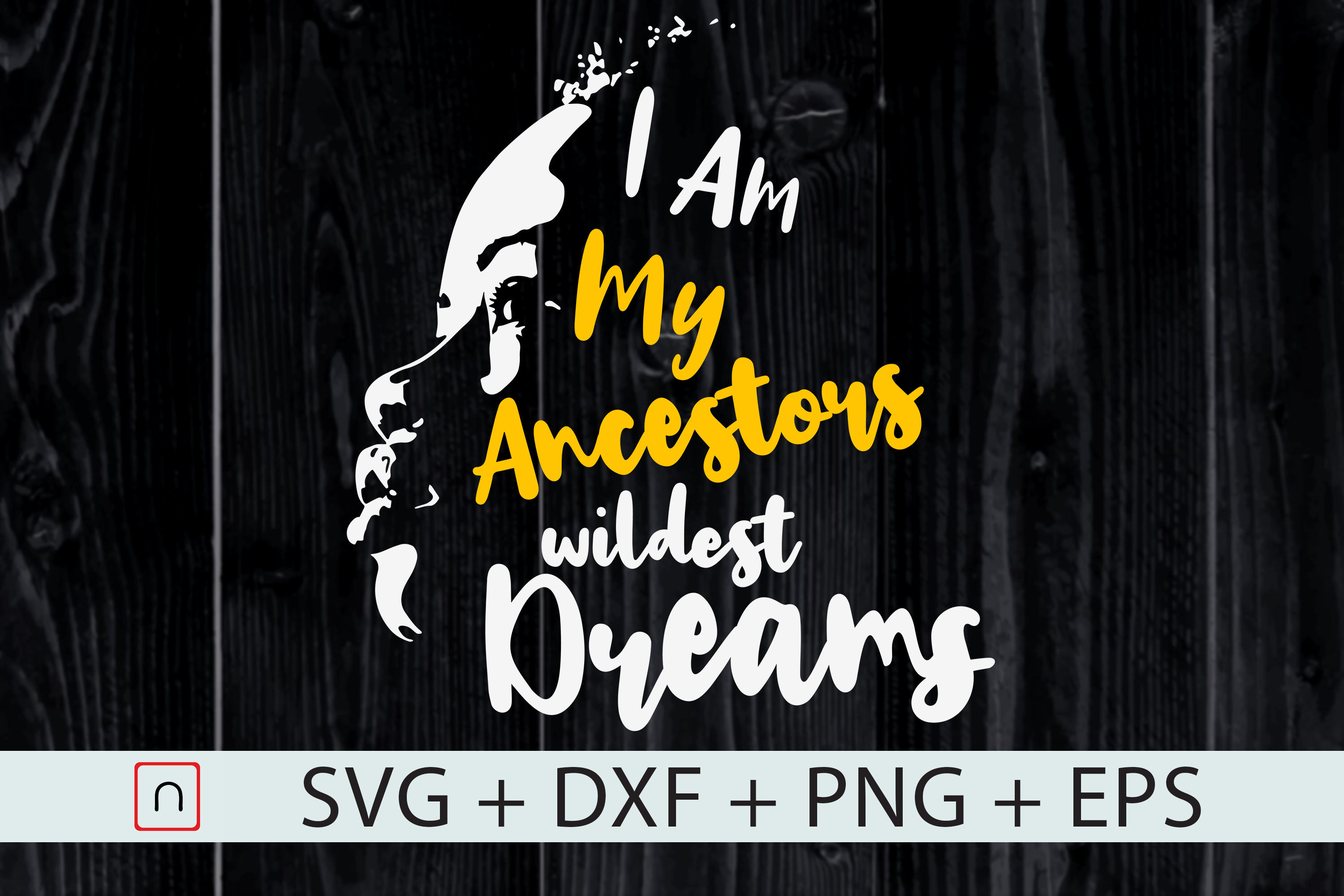 instant-digital-download-i-am-my-ancestors-wildest-dream-svg-file-art