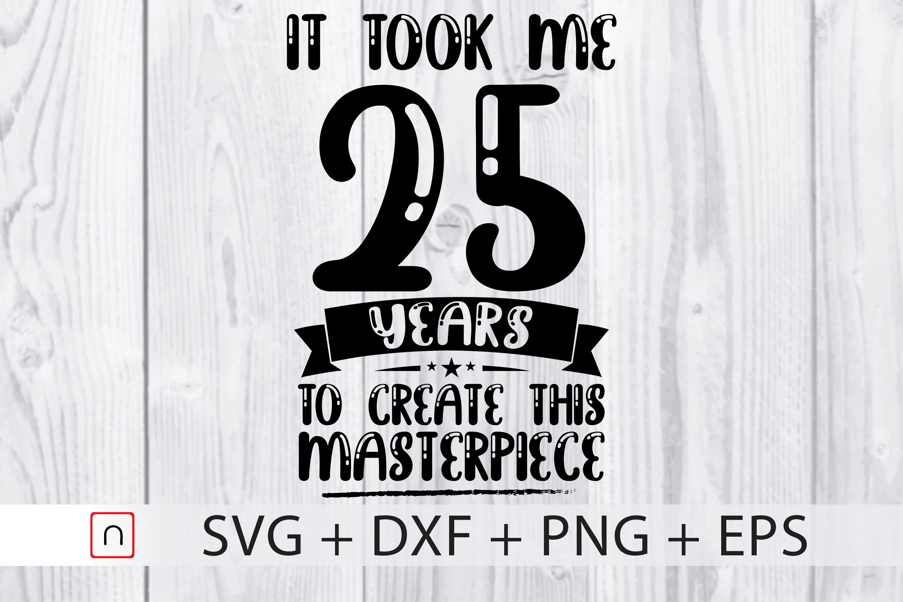 Birthday Svg 25 Years Old Birthday Gift By Novalia Thehungryjpeg Com