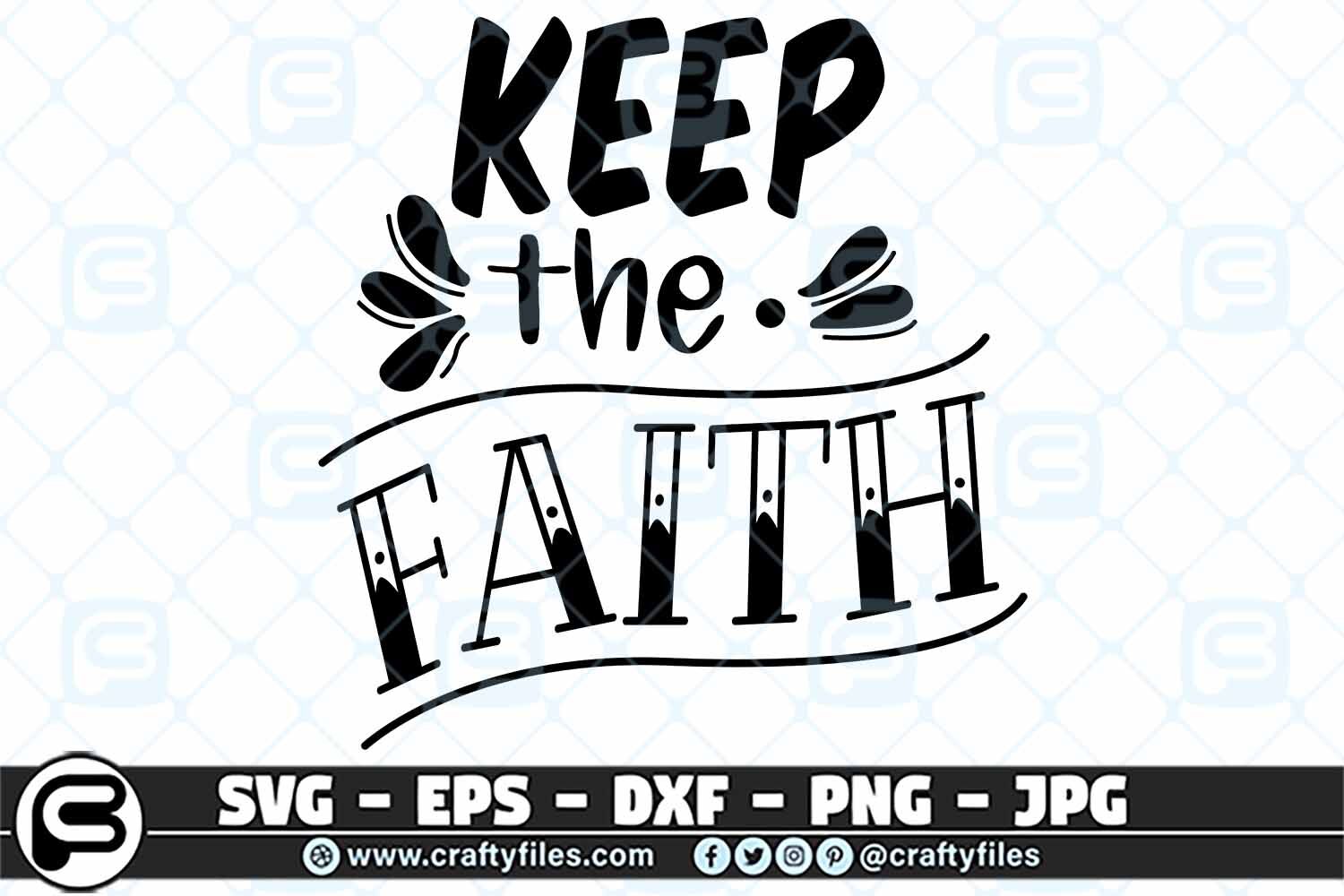 Keep The Faith Svg Quote Svg Motivation Svg Cut File By Crafty Files Thehungryjpeg Com