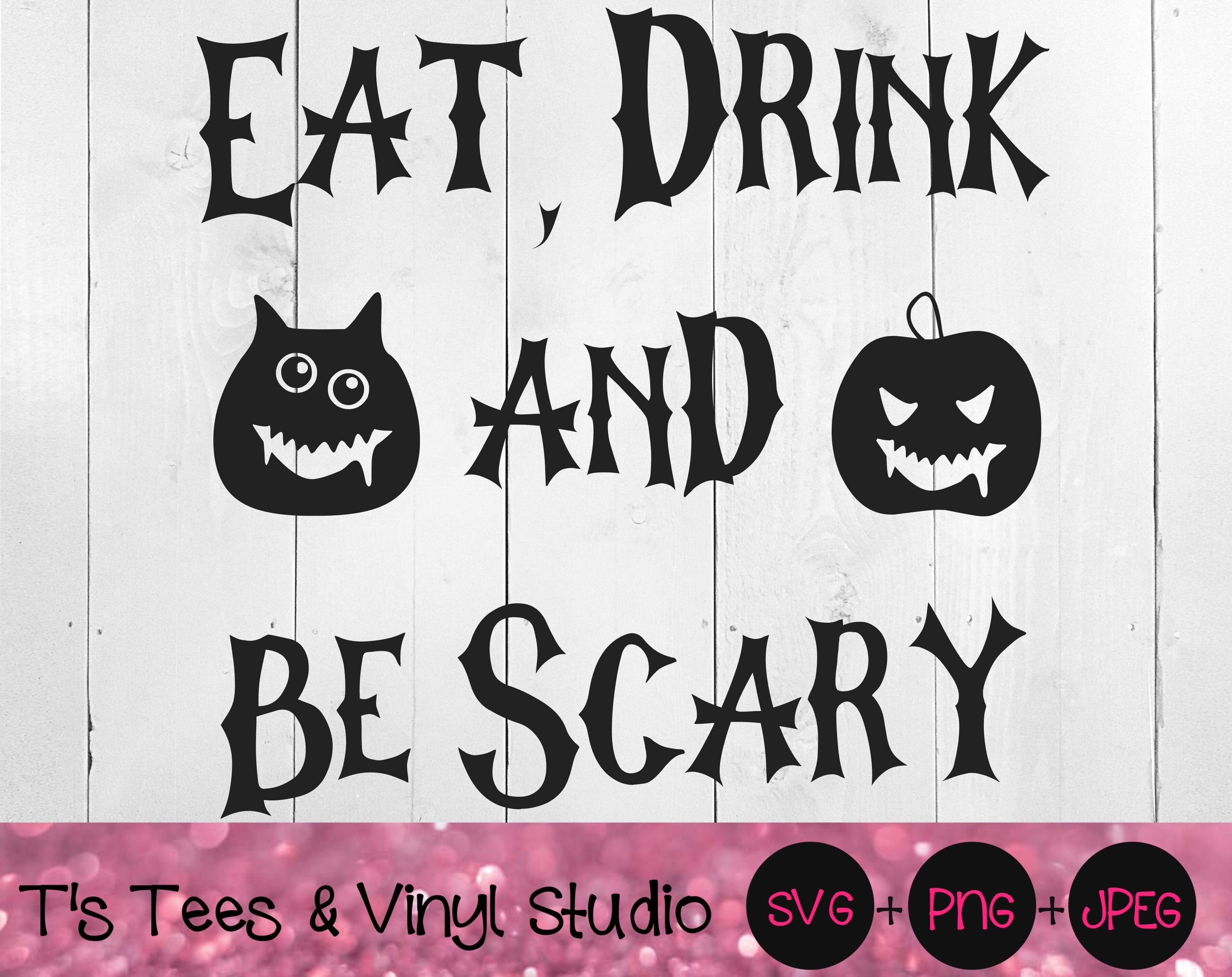 Halloween Svg Scary Svg Eat Drink And Be Scary Svg Eat Svg Drink S By T S Tees Vinyl Studio Thehungryjpeg Com