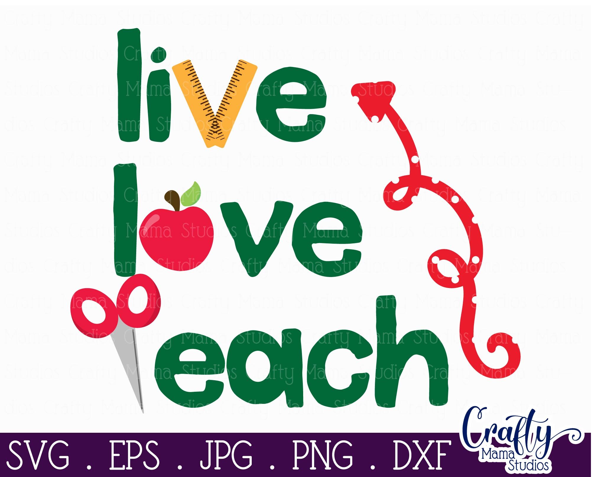Download Live Love Teach Svg Teacher Cut File School Svg By Crafty Mama Studios Thehungryjpeg Com