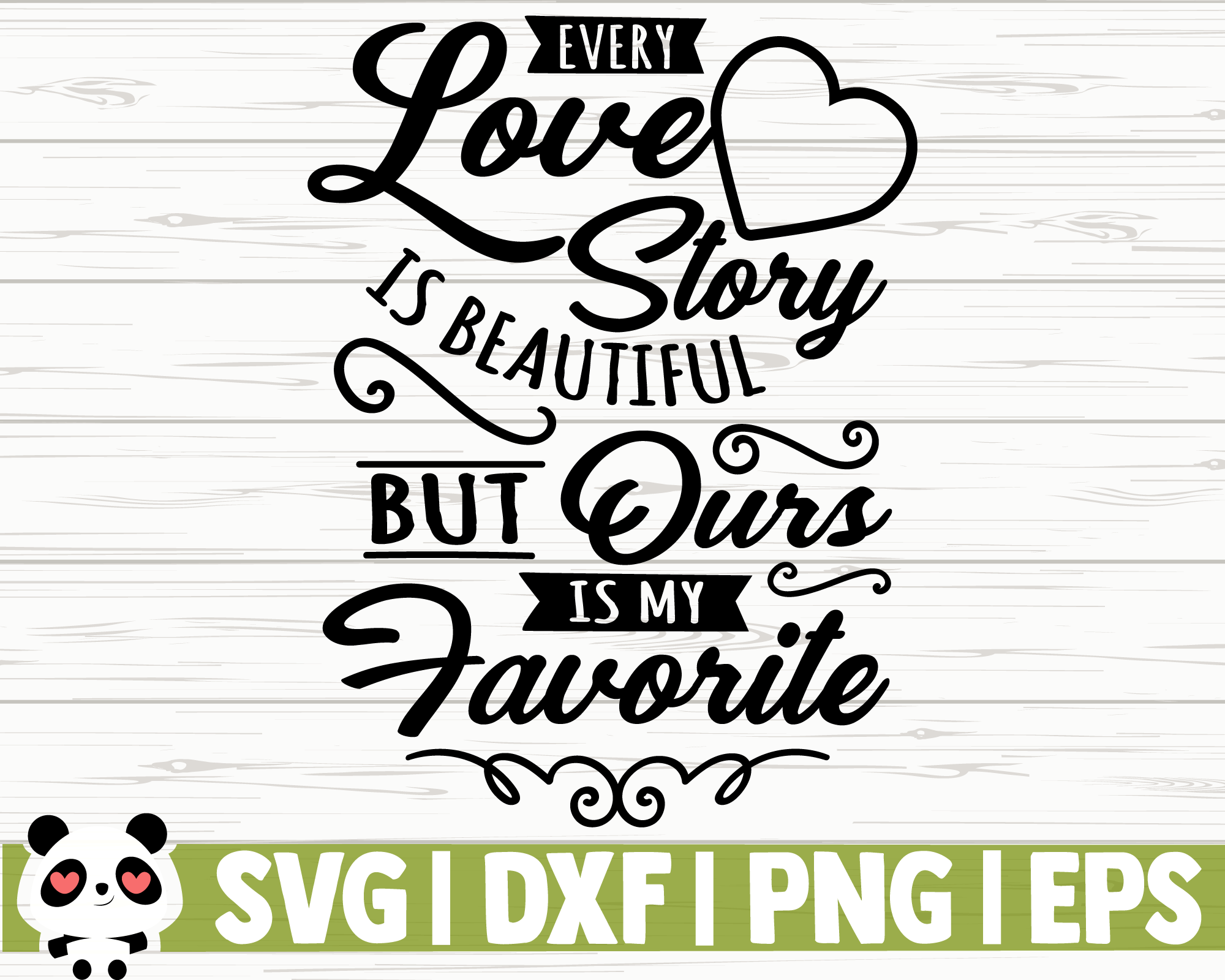 Every Love Story Is Beautiful But Ours Is My Favourite By Creativedesignsllc Thehungryjpeg Com