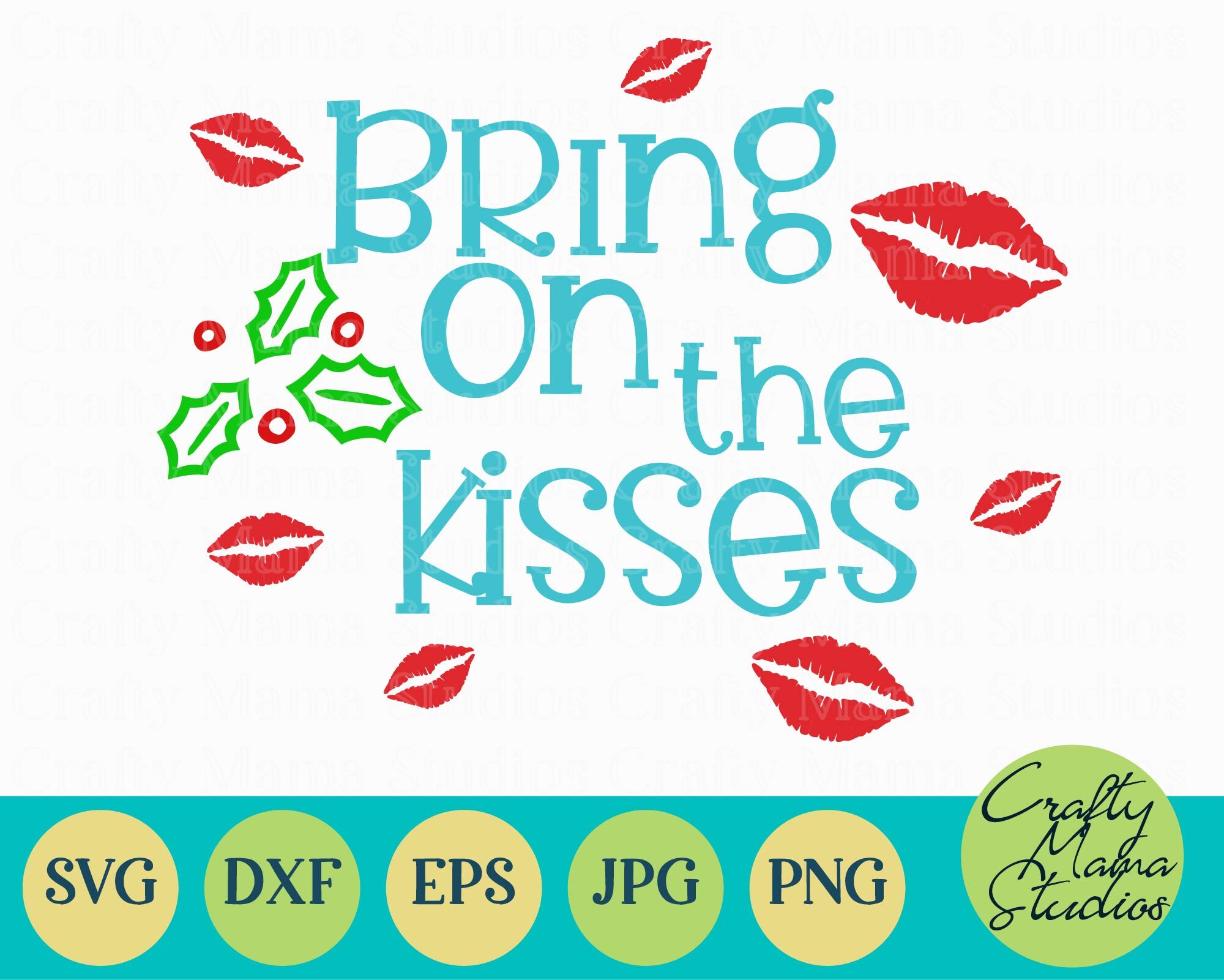 Christmas Svg Holiday Svg Bring On The Kisses Svg Mistletoe Kisse By Crafty Mama Studios Thehungryjpeg Com