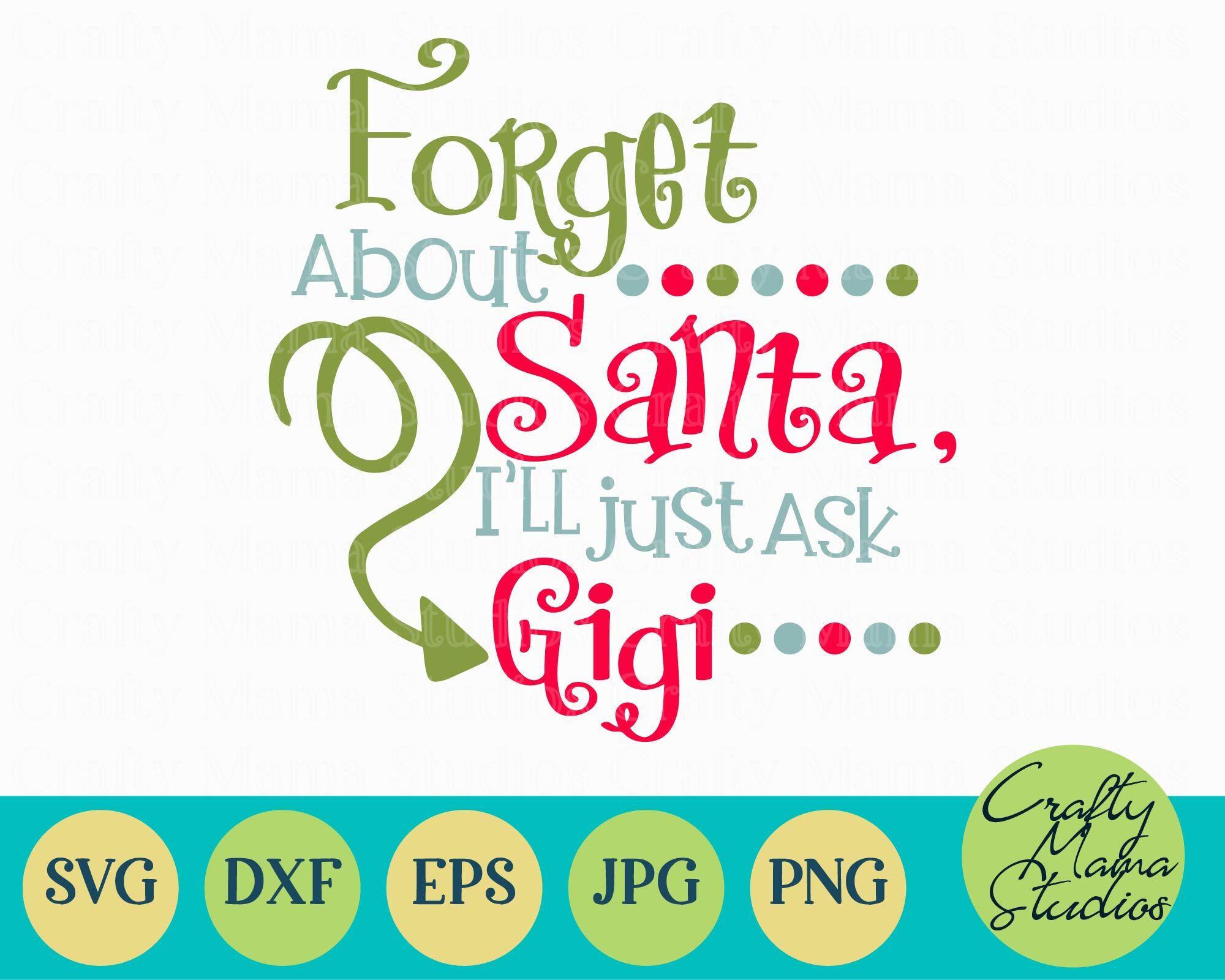 Christmas Svg Forget About Santa I Ll Just Ask Gigi By Crafty Mama Studios Thehungryjpeg Com
