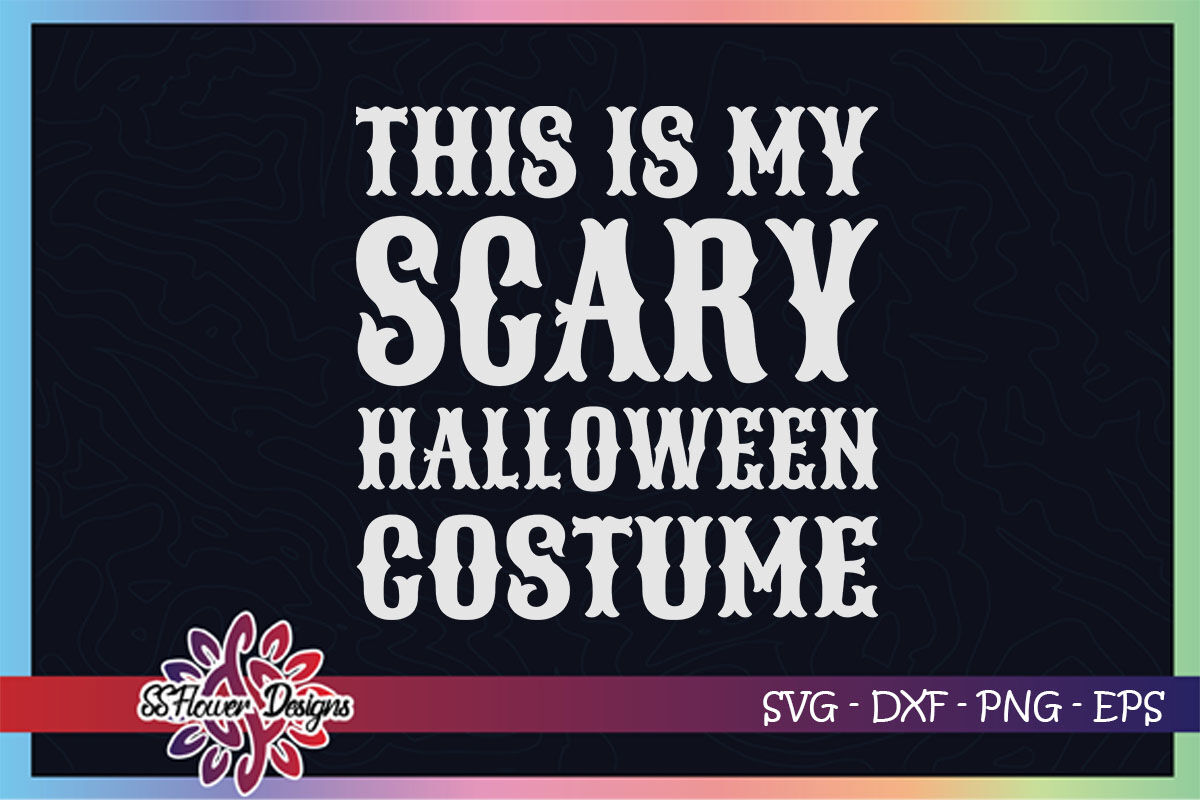 This Is My Scary Halloween Costume Svg Halloween Svg Costume Svg By Ssflowerstore Thehungryjpeg Com