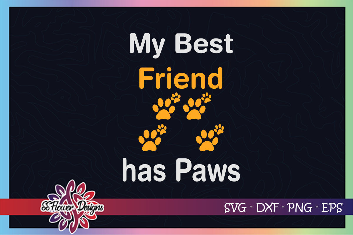 Download My Best Friend Has Paws Svg Catperson Svg Dogperson Svg Paws Svg By Ssflowerstore Thehungryjpeg Com