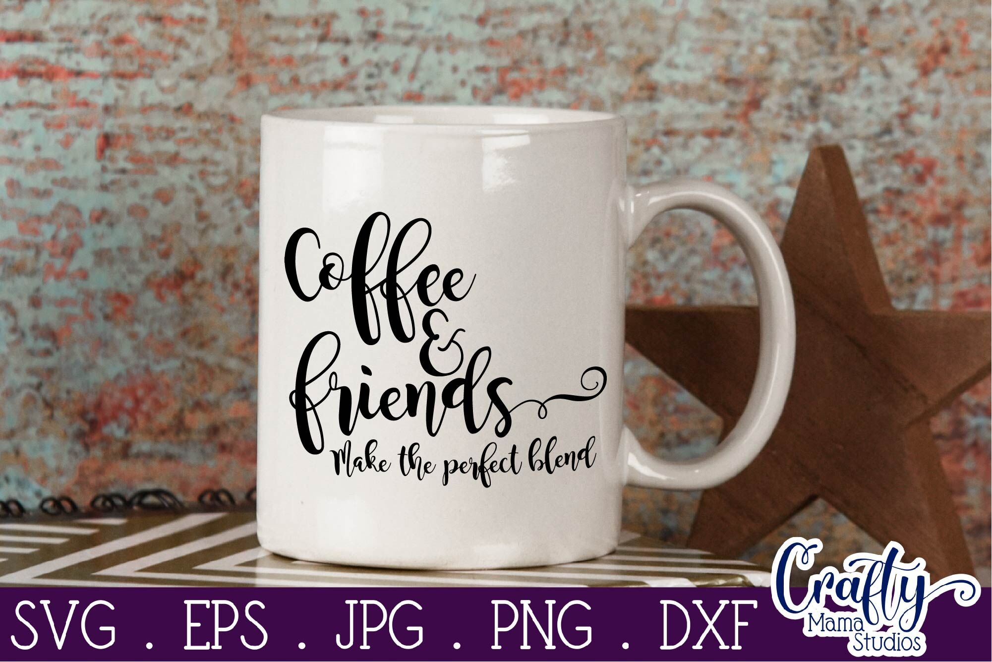 Download Coffee Svg Coffee And Friends Make The Perfect Blend By Crafty Mama Studios Thehungryjpeg Com