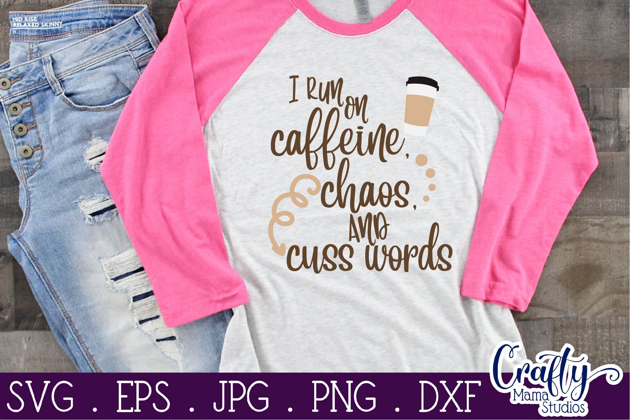 Download Coffee Svg Mom Life Svg I Run On Caffeine Chaos And Cuss Words Svg By Crafty Mama Studios Thehungryjpeg Com