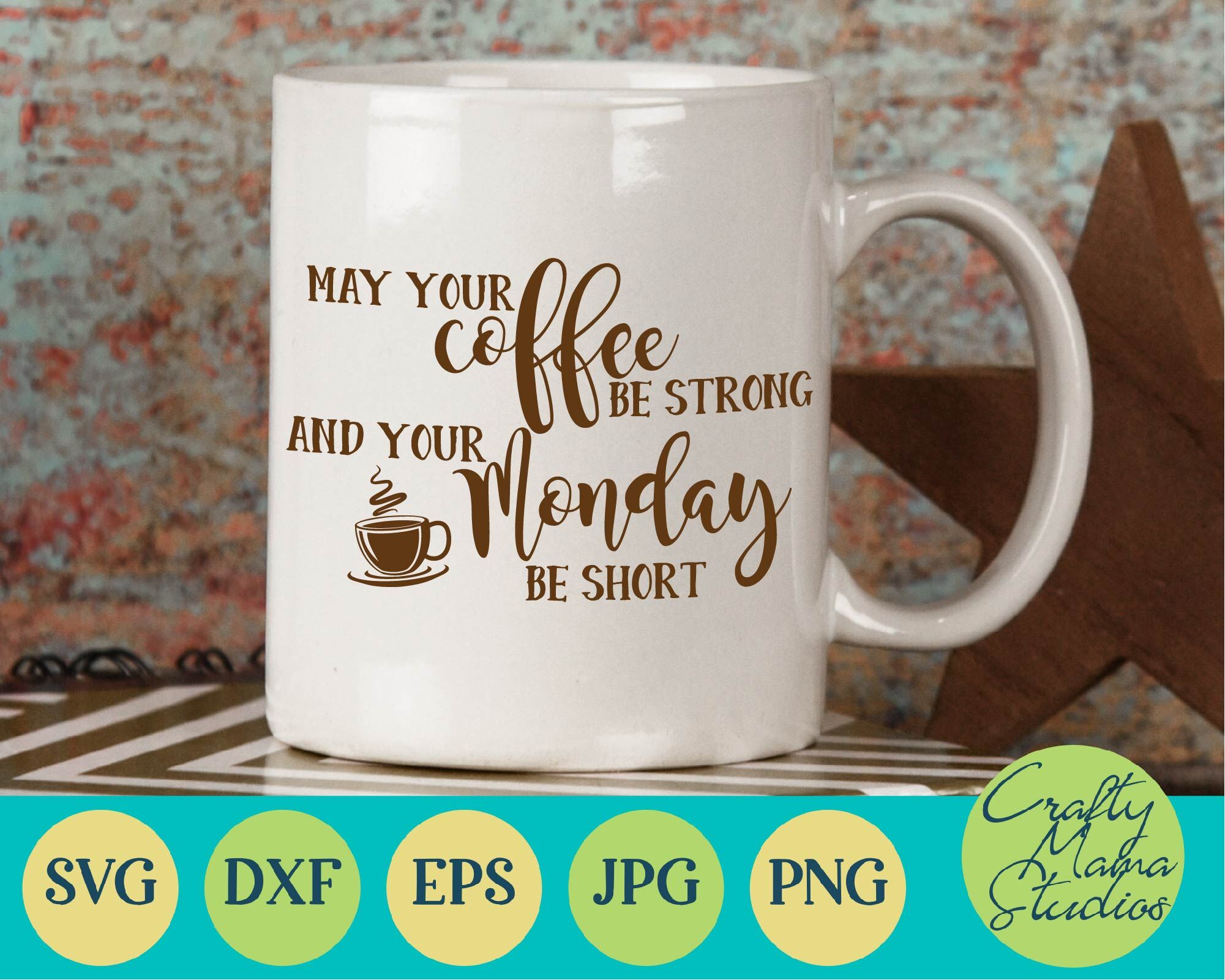 Coffee SVG - May Your Coffee Be Strong SVG - And Your Monday Be Short ...