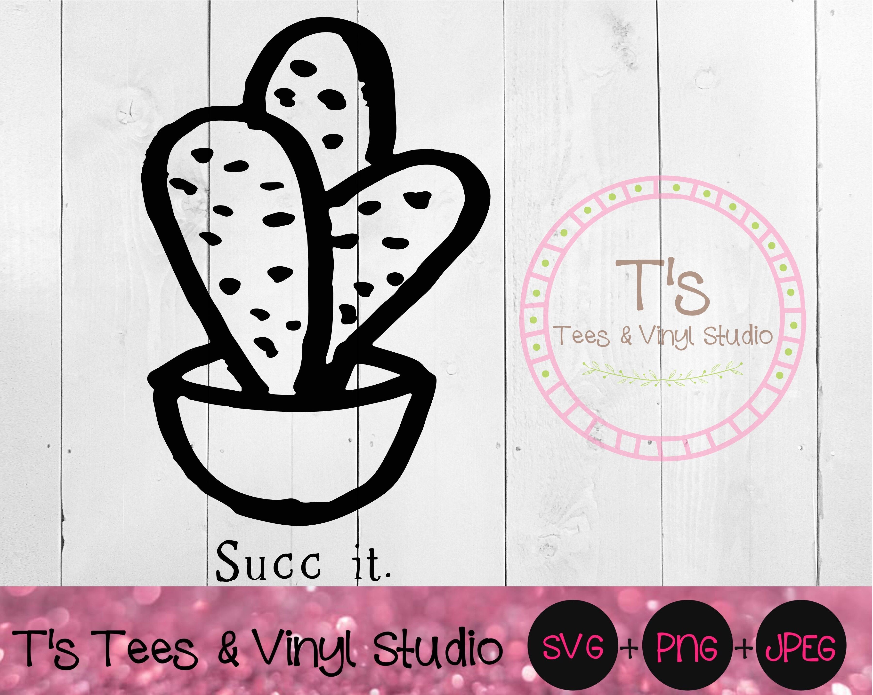 Succ It Svg Succulent Svg Plant Svg Funny Succulent Svg Plant Sign By T S Tees Vinyl Studio Thehungryjpeg Com