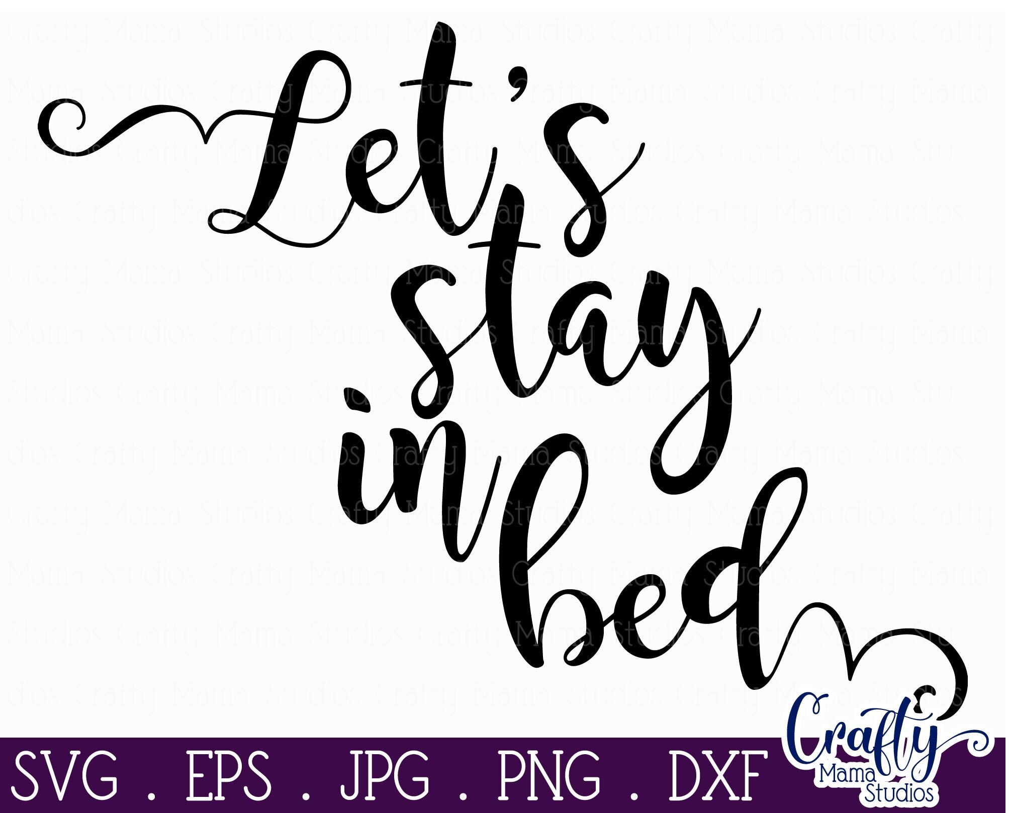 Home Sweet Home Svg Love Svg Let S Stay In Bed By Crafty Mama Studios Thehungryjpeg Com