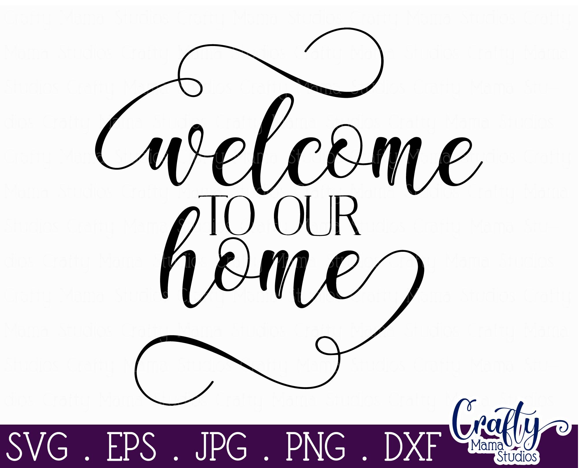 Download Welcome To Our Home SVG By Crafty Mama Studios | TheHungryJPEG.com