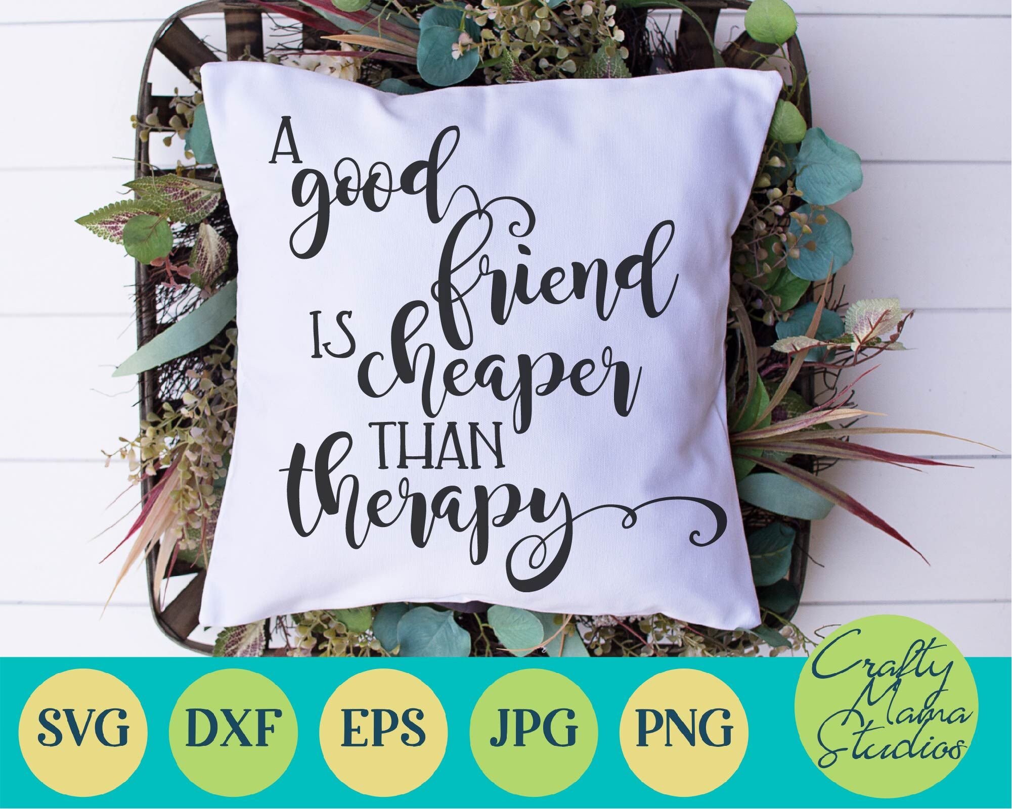 Download Best Friend Svg Funny Svg A Good Friend Is Cheaper Than Therapy By Crafty Mama Studios Thehungryjpeg Com