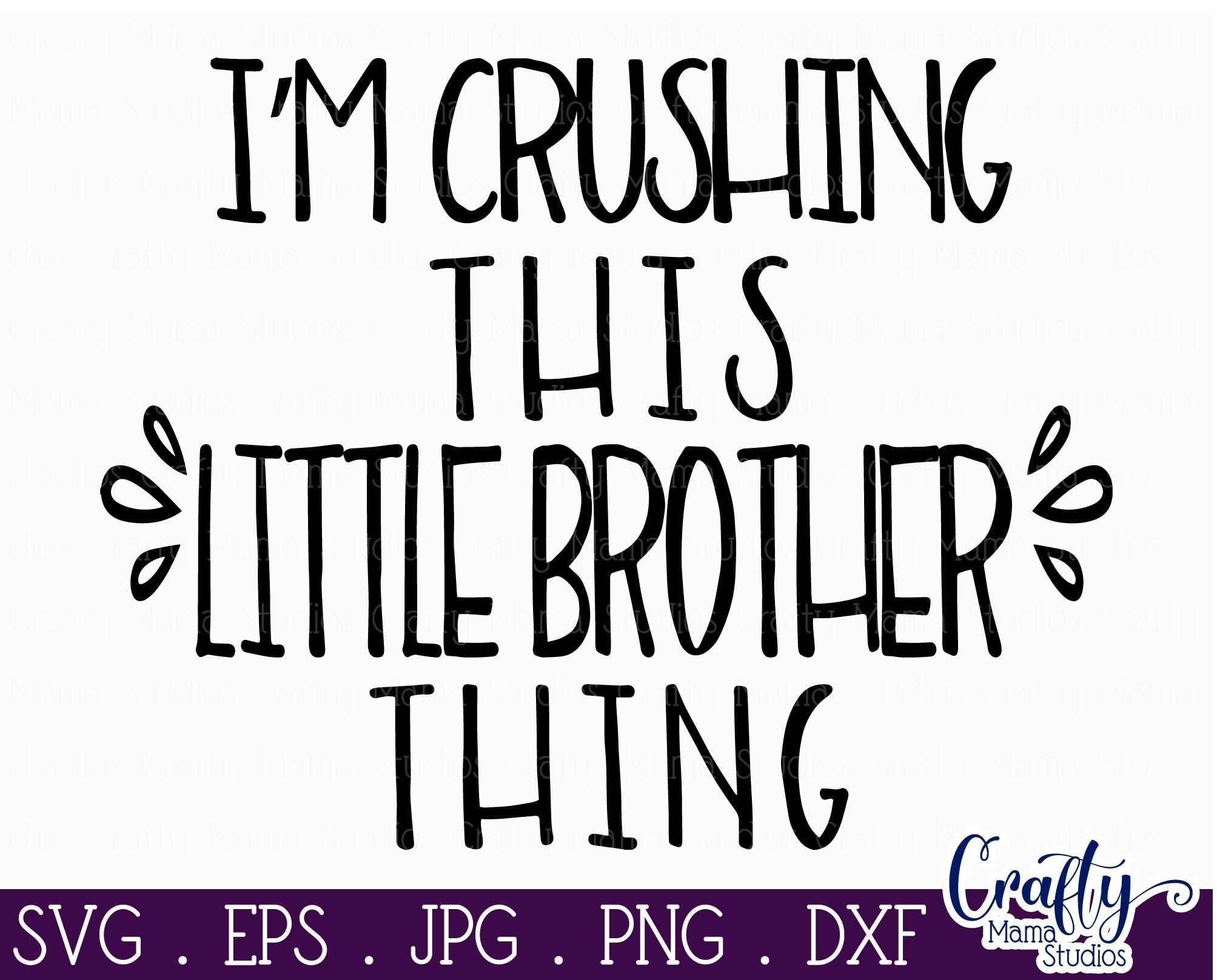 Download Baby Boy Svg Little Brother Svg I M Crushing This Little Brother T By Crafty Mama Studios Thehungryjpeg Com