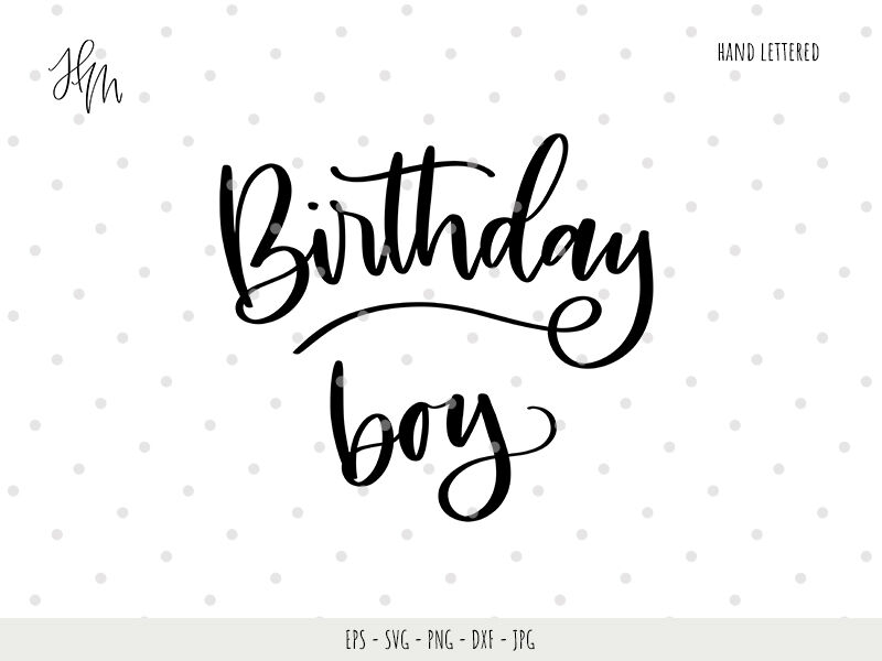 Birthday Boy Cut File Svg Dxf Eps Png Jpg By Henrieta Mudra Thehungryjpeg Com