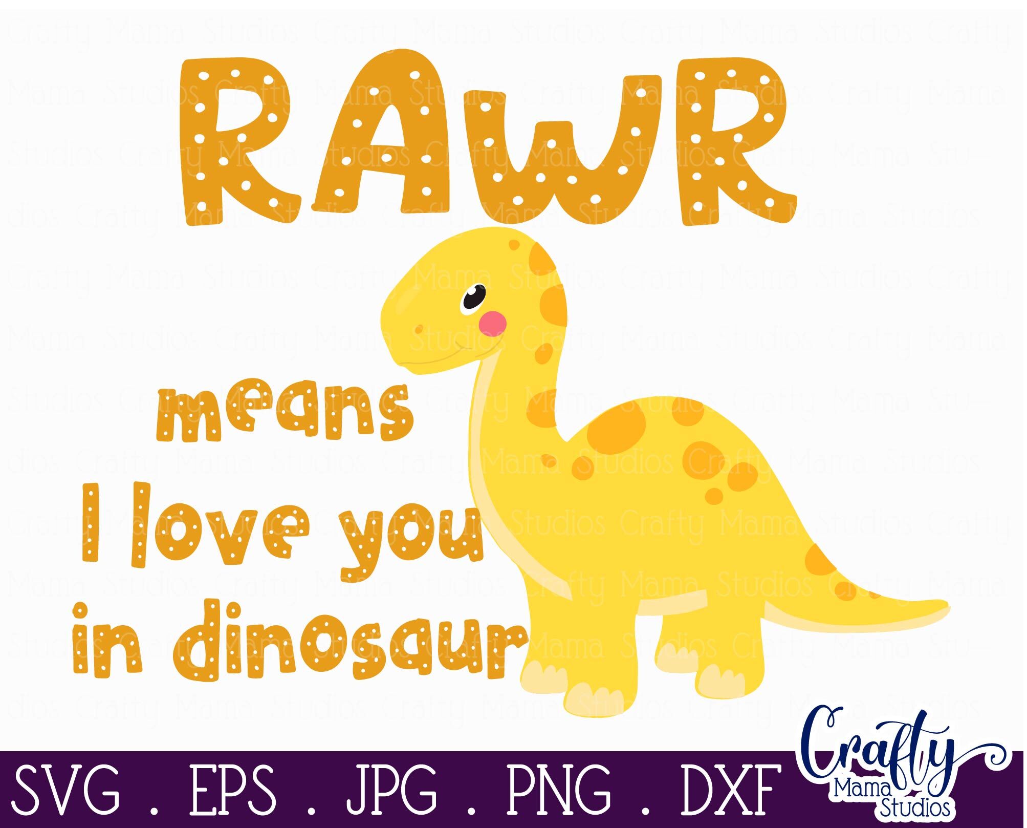 Dinosaur Svg Love Svg Boy Svg Rawr Means I Love You In Dinosaur By Crafty Mama Studios Thehungryjpeg Com