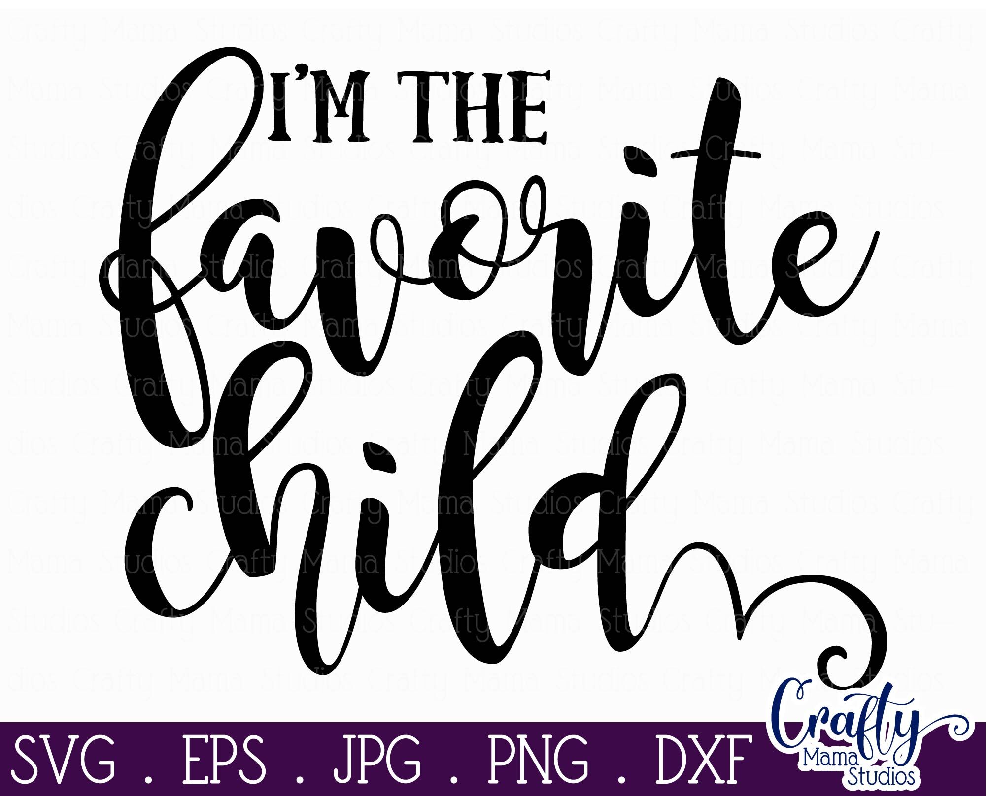 Download Funny Svg I M The Favorite Child By Crafty Mama Studios Thehungryjpeg Com