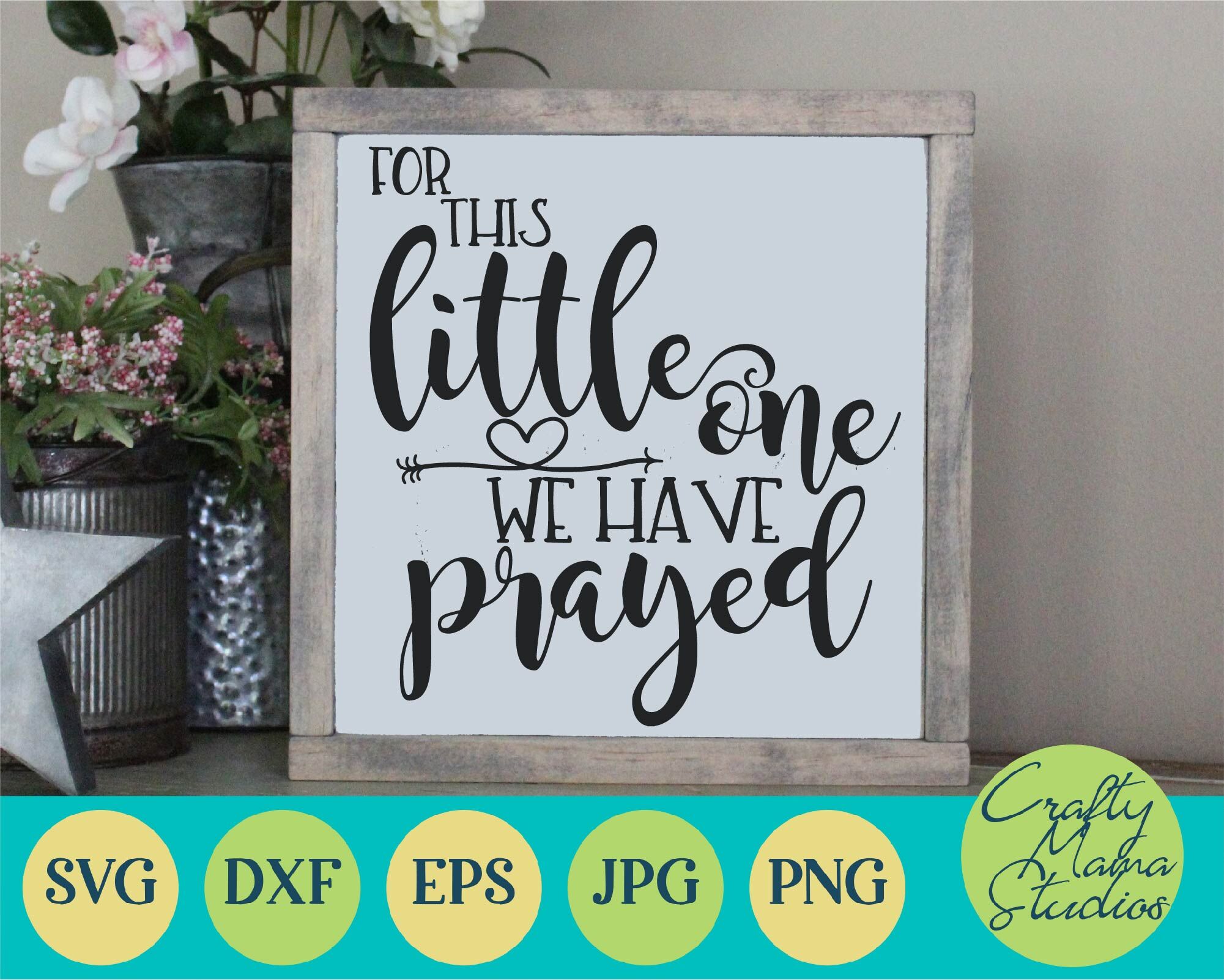 For This Little One We Prayed Svg By Crafty Mama Studios Thehungryjpeg Com