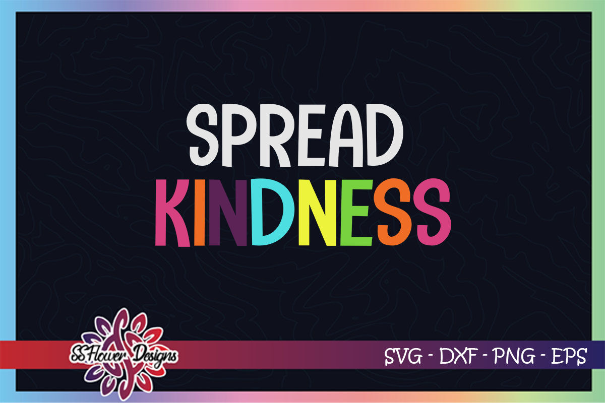 Download Spread Kindness Svg Kindness Svg Be Kind Svg By Ssflowerstore Thehungryjpeg Com