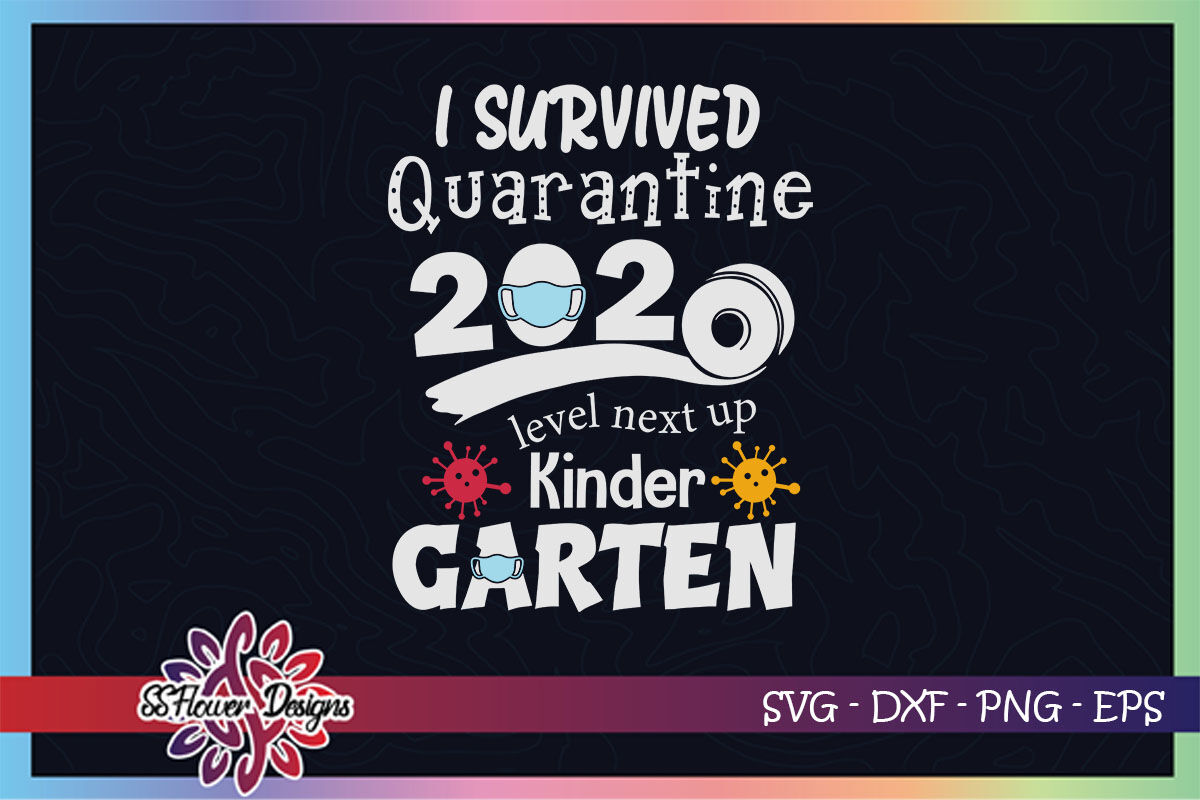 I Survivied Quarantine 2020 Svg Level Next Up Kindergarten Svg By Ssflowerstore Thehungryjpeg Com