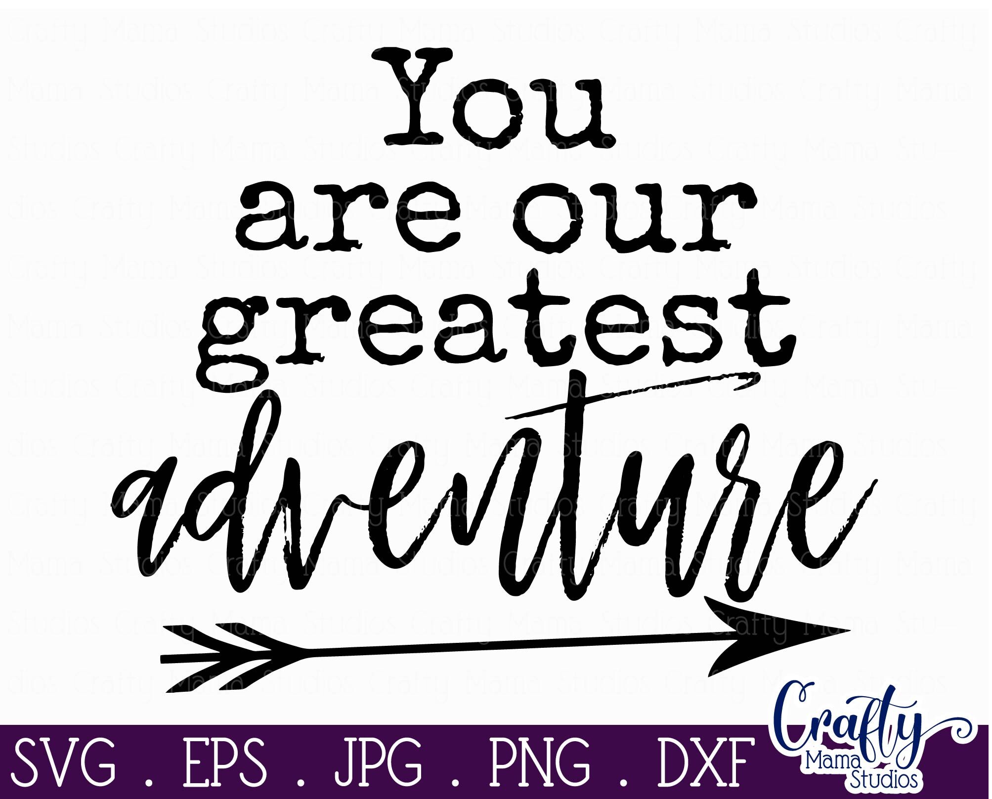 You Are Our Greatest Adventure Svg By Crafty Mama Studios ...