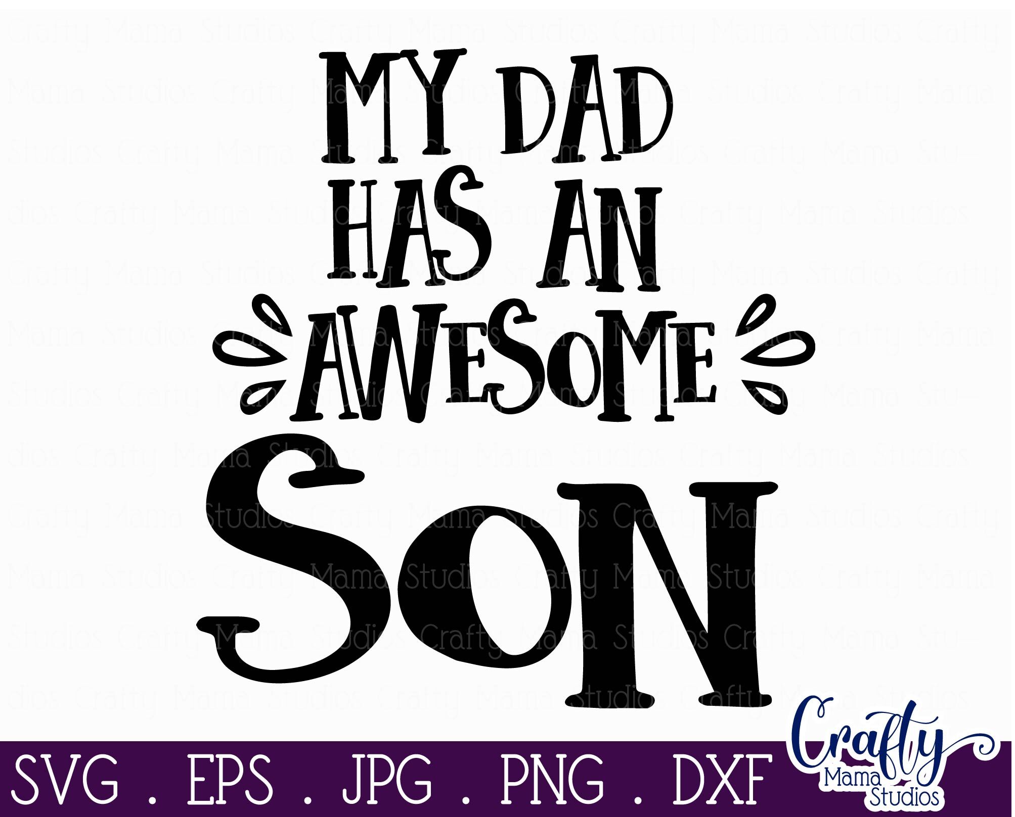 Download My Dad Has An Awesome Son Svg Baby Boy Svg Son Svg By Crafty Mama Studios Thehungryjpeg Com