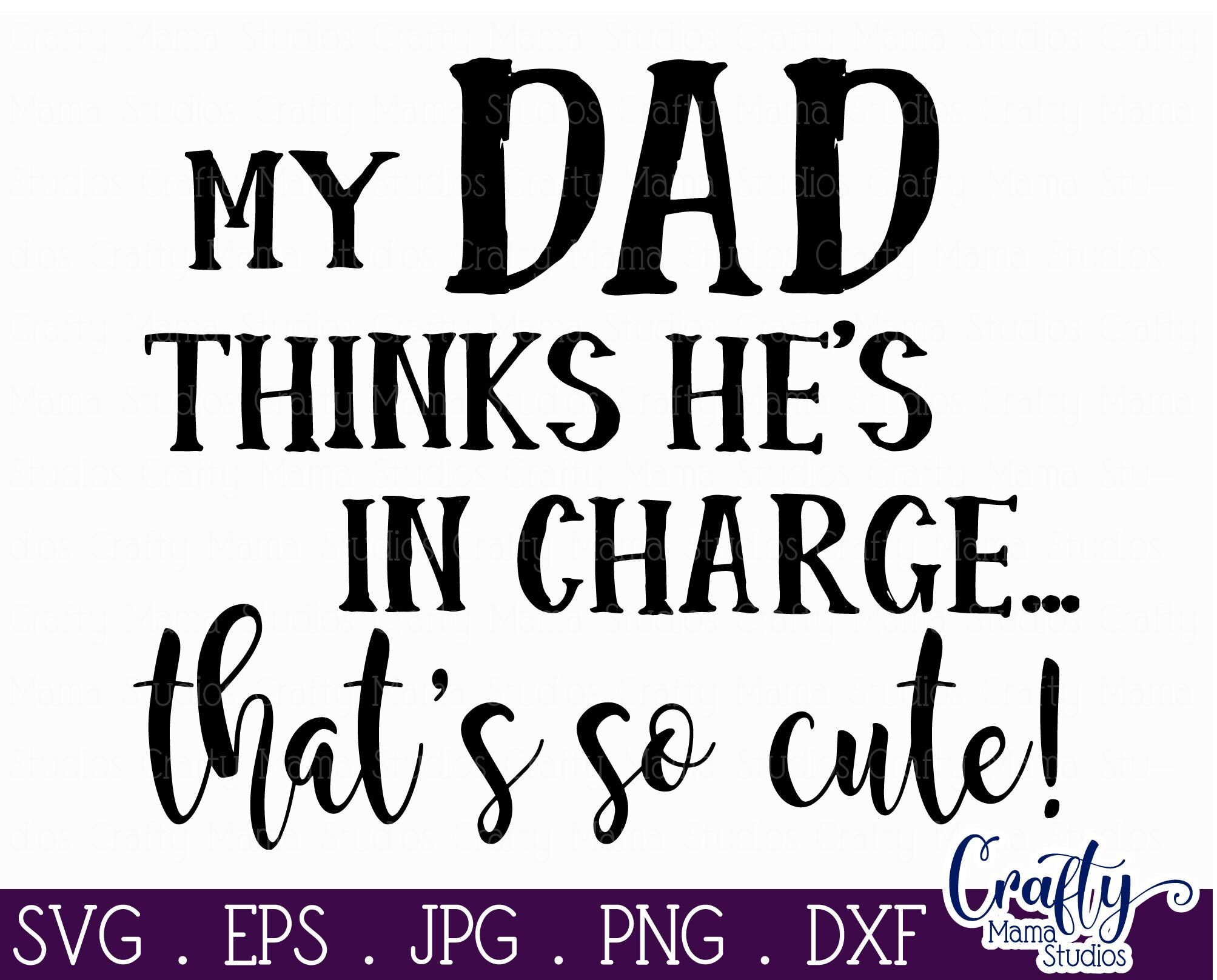 Download My Dad Thinks He S In Charge Svg That S So Cute Svg Baby Svg By Crafty Mama Studios Thehungryjpeg Com