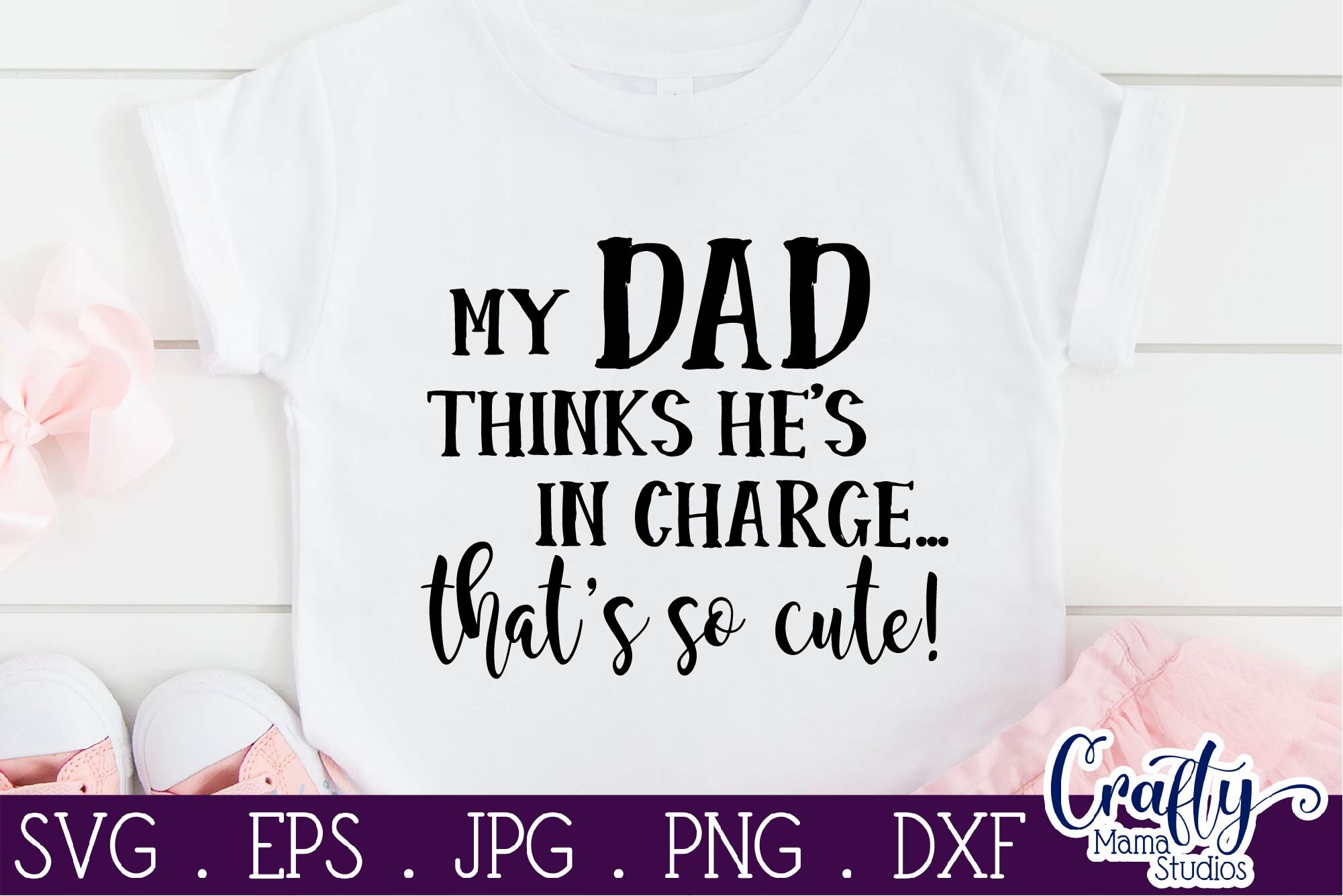 Download My Dad Thinks He S In Charge Svg That S So Cute Svg Baby Svg By Crafty Mama Studios Thehungryjpeg Com