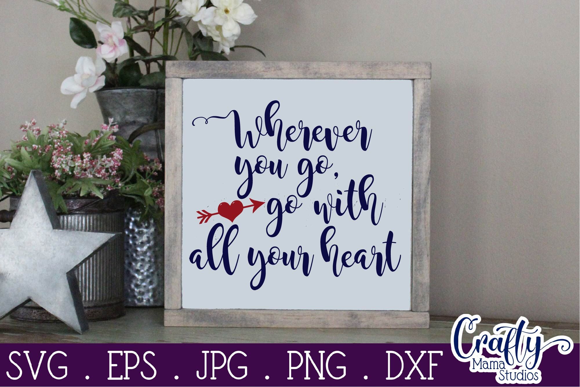 Wherever You Go - Go With All Your Heart Svg By Crafty Mama Studios ...