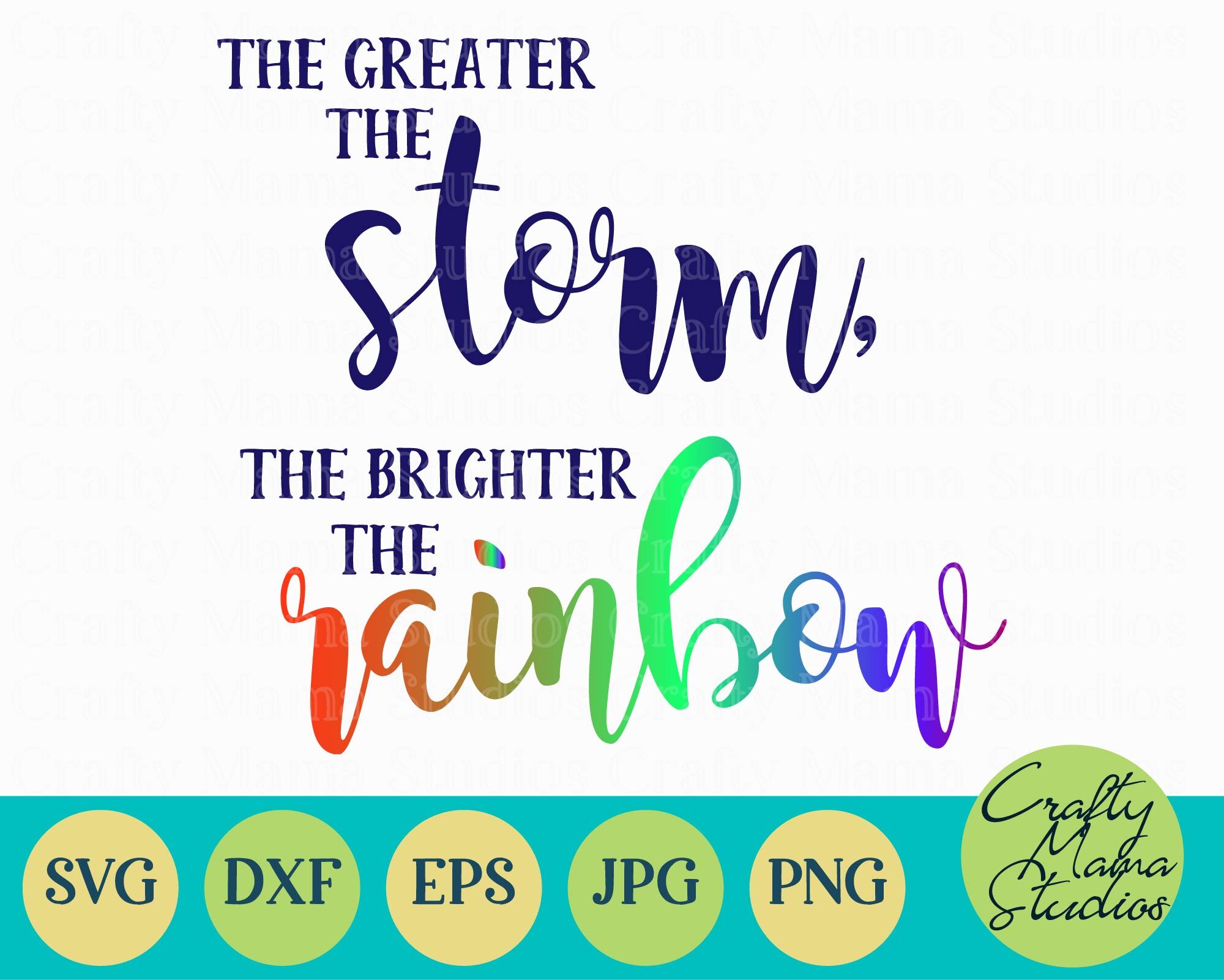The Greater The Storm The Brighter The Rainbow Svg By Crafty Mama Studios Thehungryjpeg Com