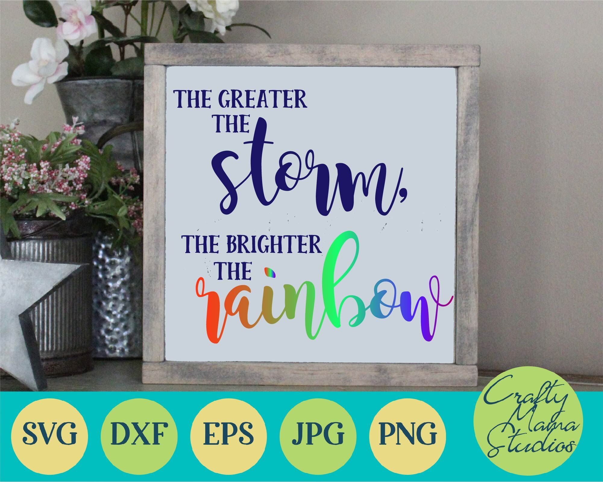The Greater The Storm The Brighter The Rainbow Svg By Crafty Mama Studios Thehungryjpeg Com
