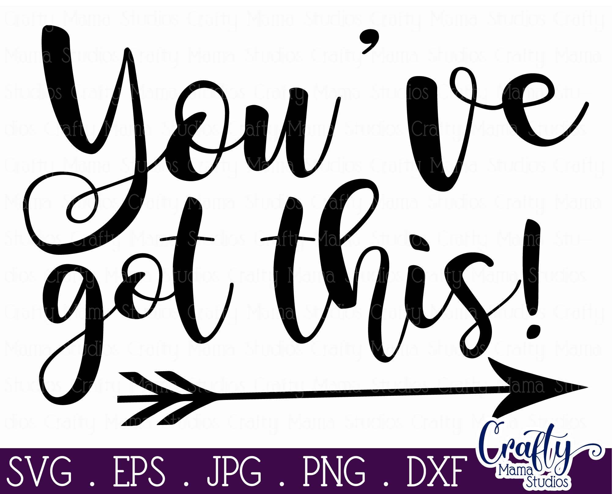 Inspirational Svg - You've Got This SVG By Crafty Mama Studios ...