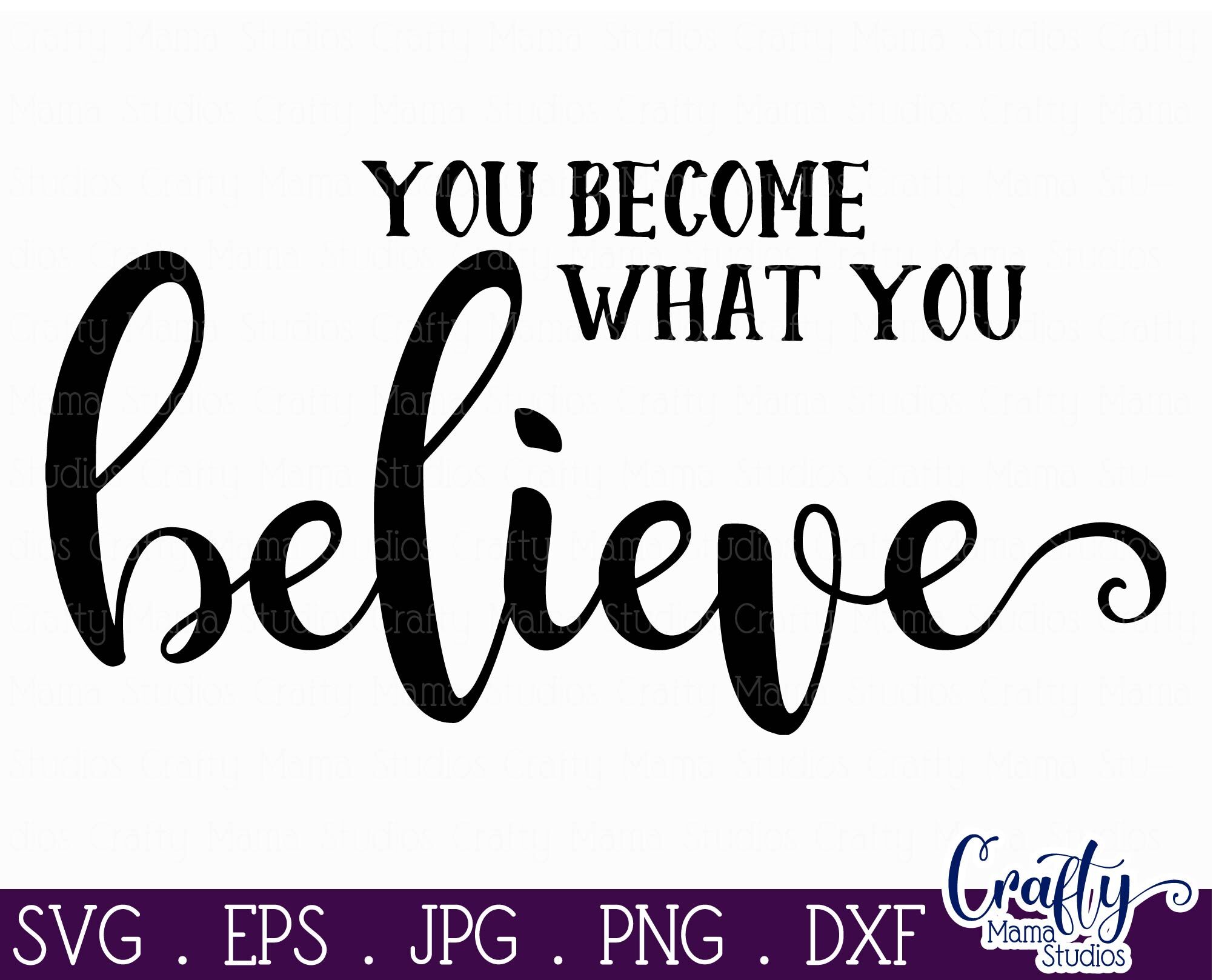 Inspirational Svg - Believe Svg - You Become What You Believe SVG By